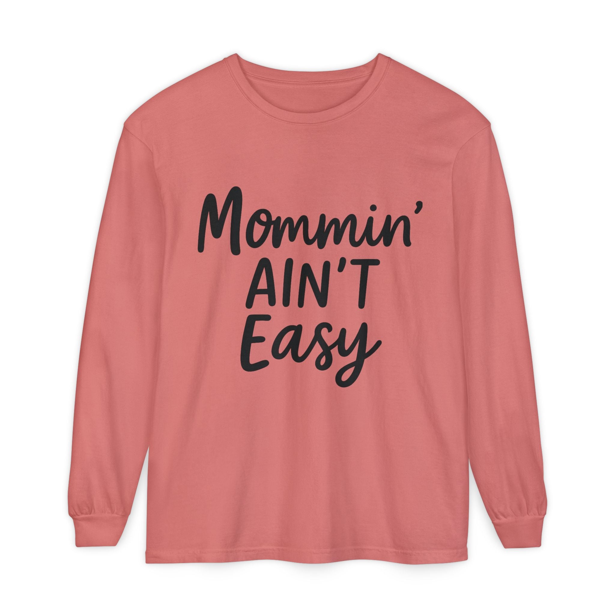 Mama Mode Mommin' Ain't Easy Long Sleeve Shirt