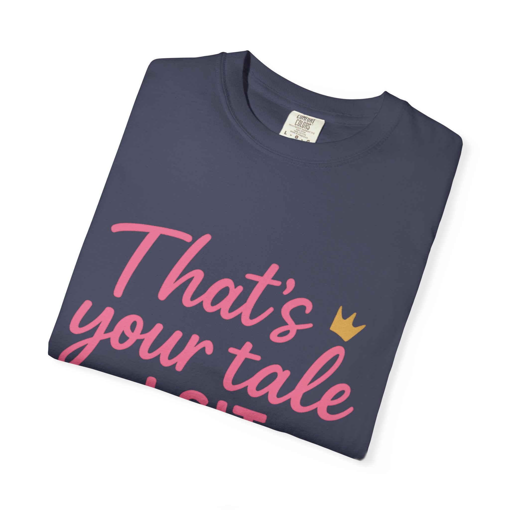 Royal Fairy Tale T-Shirt – That's Your Tale I Sit on Mine