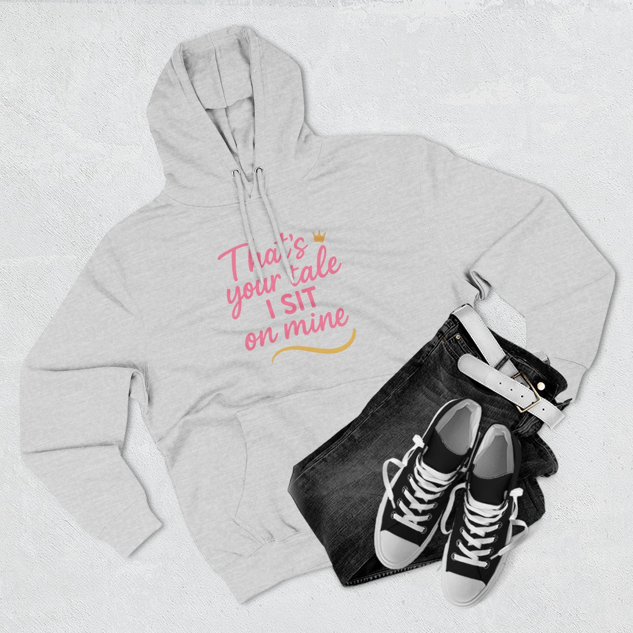 Charming Quote Fleece Hoodie: "That's Your Tale, I Sit on Mine"