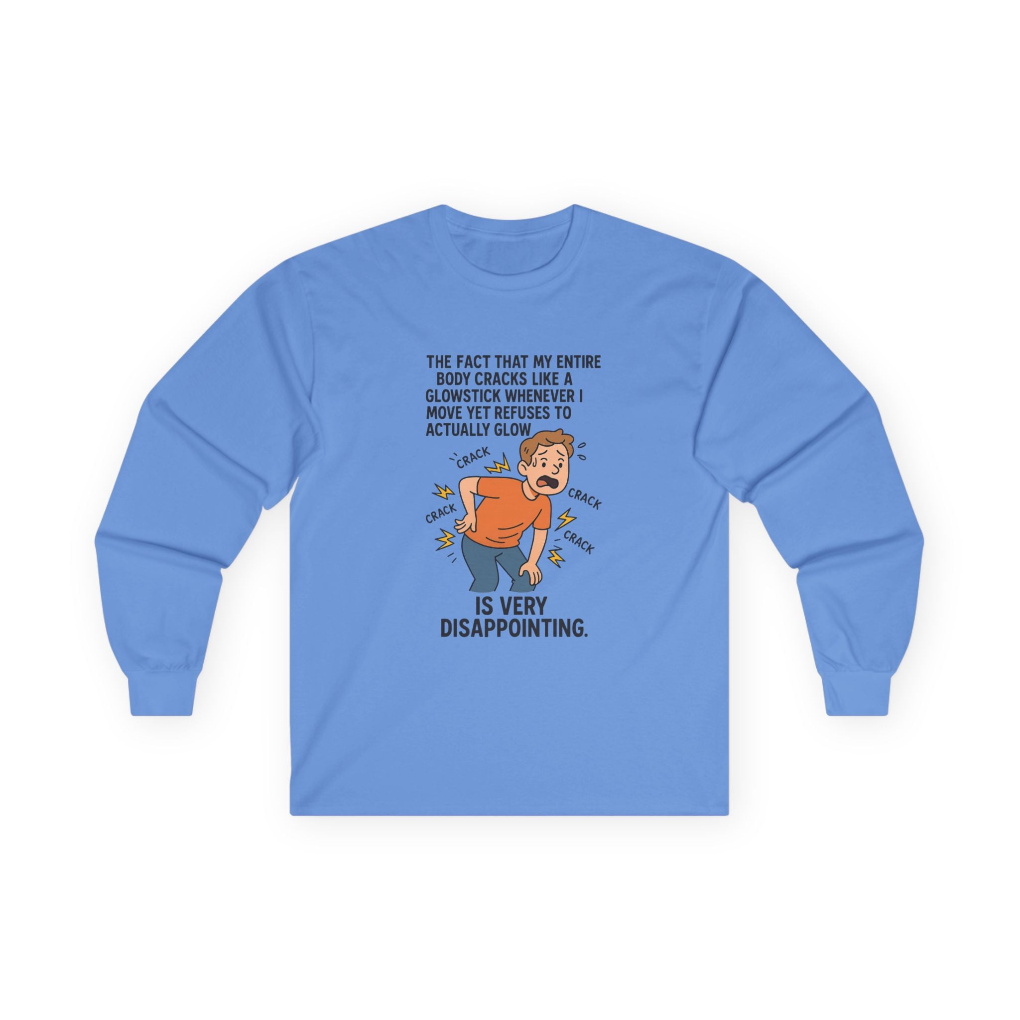 The Fact That My Entire Body Cracks Like A Glowstick Funny Disappointment Long Sleeve Tee