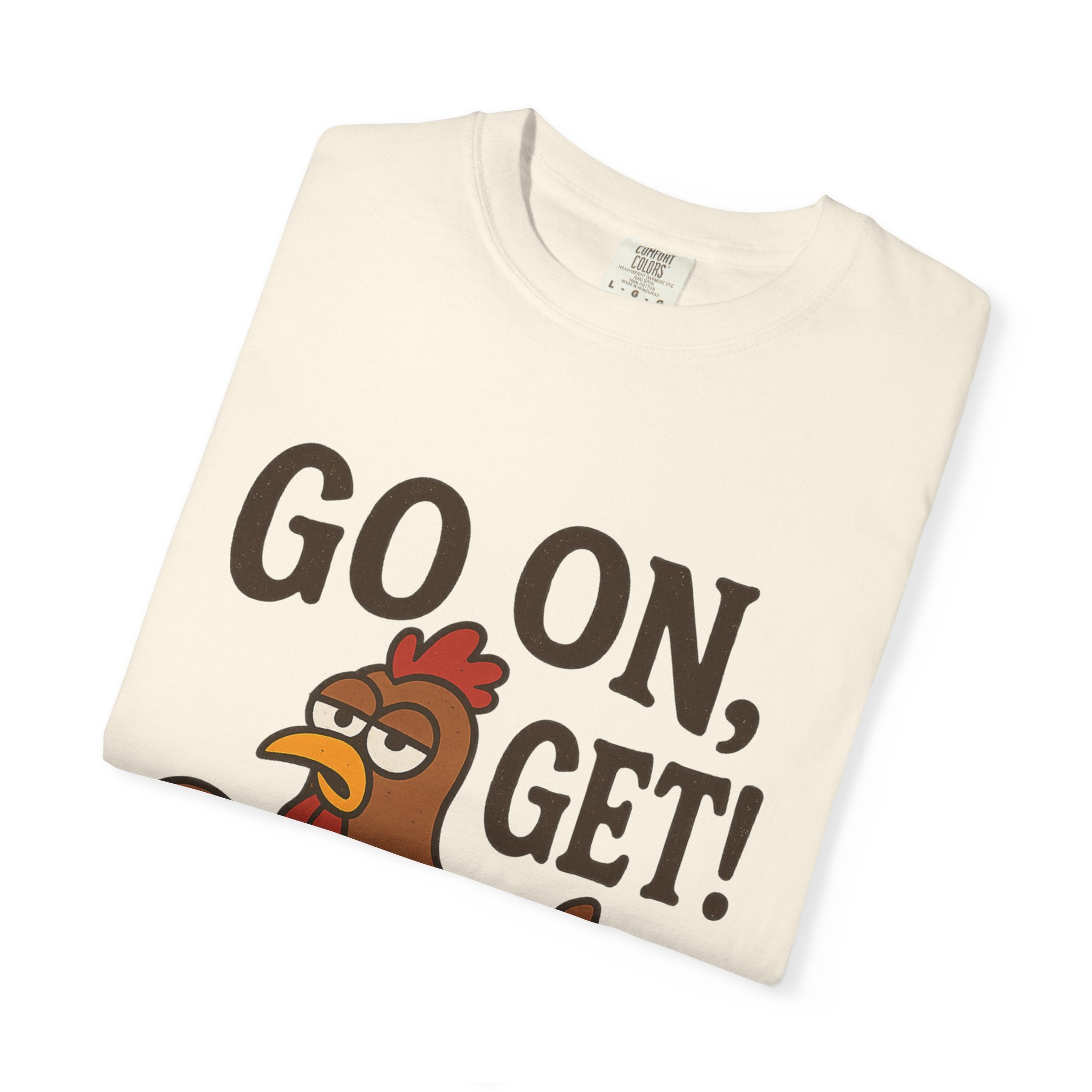 Funny Chicken Graphic T-Shirt - "Go On, Get!" Unisex Tee
