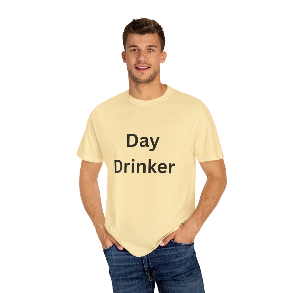 Day Drinker Unisex Garment-Dyed T-Shirt, Fun Summer Shirt, Gift for Friends, Casual Wear, Party Tee