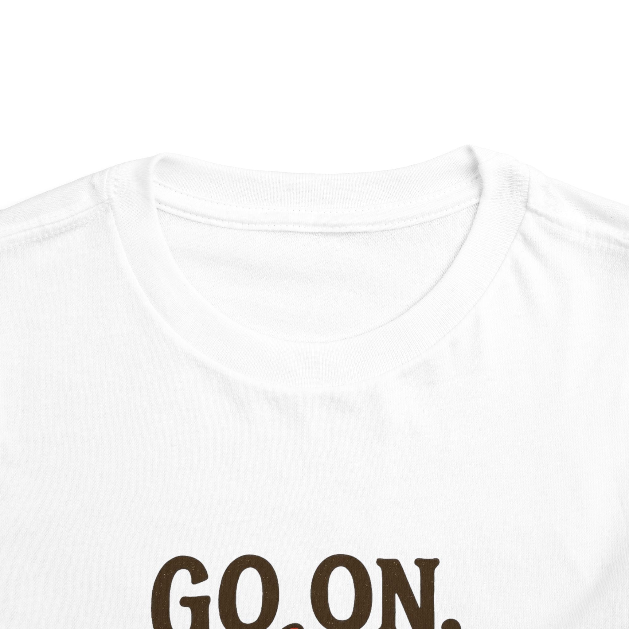 Go On Get Funny Toddler Short Sleeve Tee