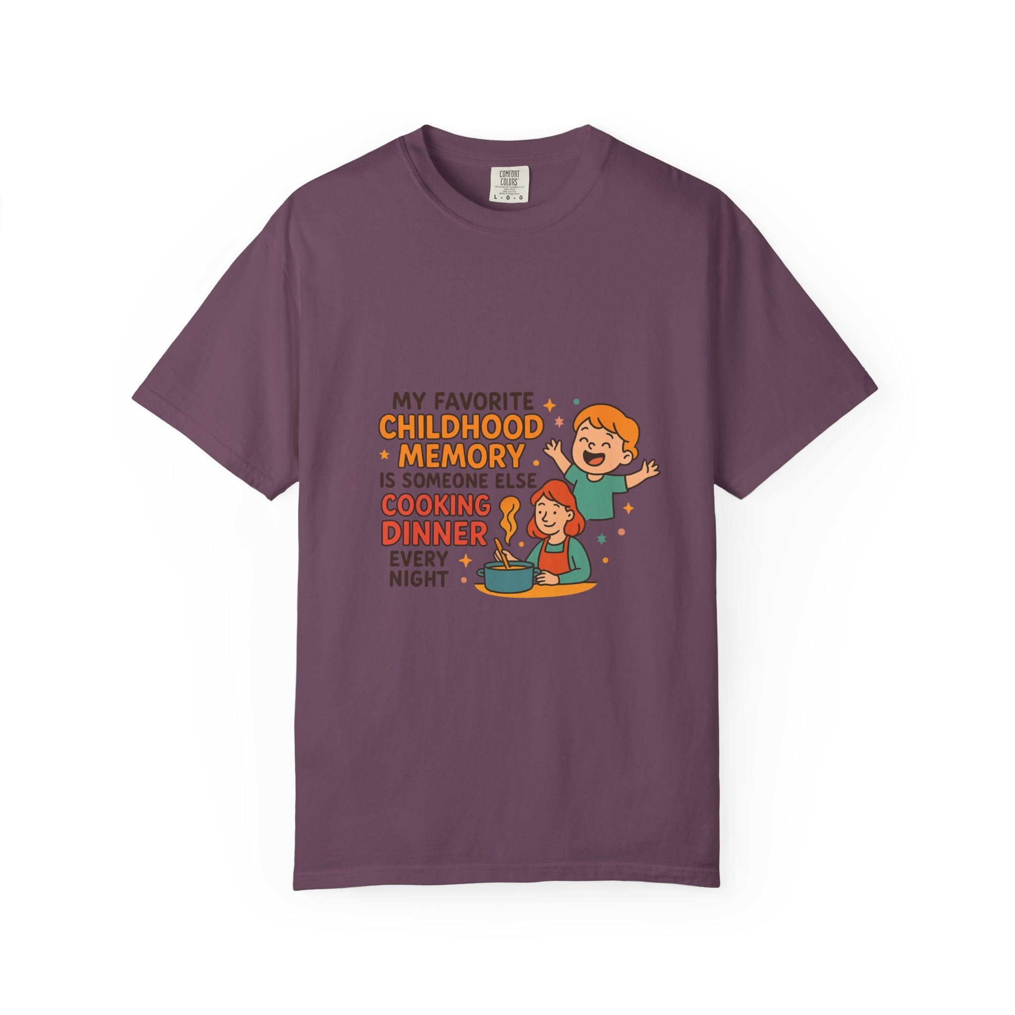 My Favorite Childhood Memory Is Someone Else Cooking Dinner Childhood Memory T-shirt - Fun, Nostalgic Apparel for Family Gatherings, Casual Days, Gifts, and Cooking Adventures