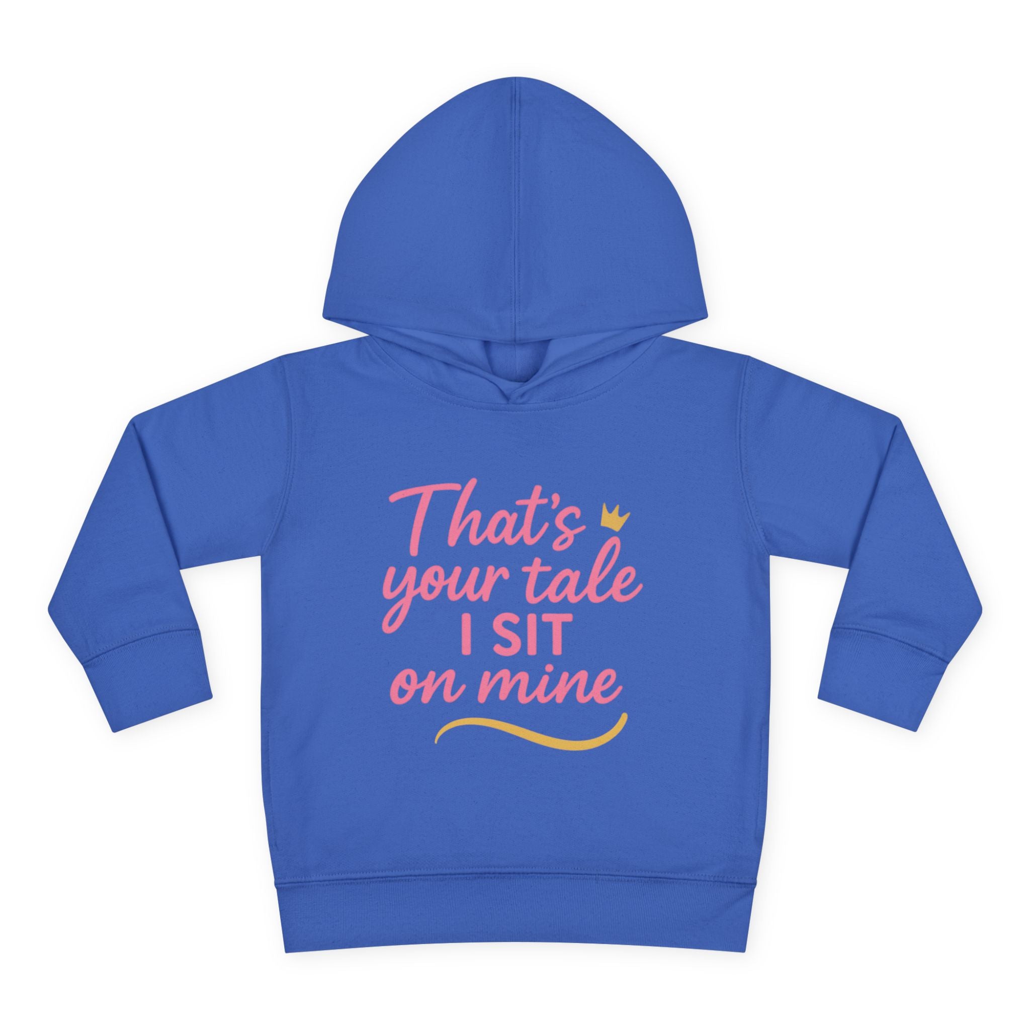 Toddler Fleece Hoodie - "That's Your Tale, I Sit on Mine"