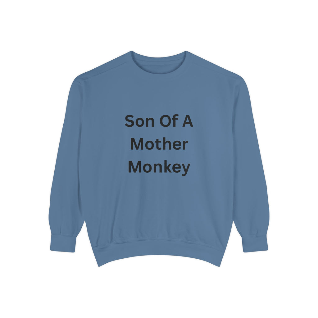 Son Of A Mother Monkey Unisex Garment-Dyed Sweatshirt