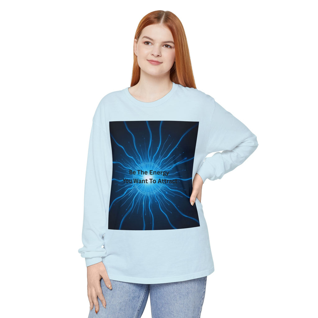 Be The Energy You Want To Attract Unisex Garment-dyed Long Sleeve T-Shirt