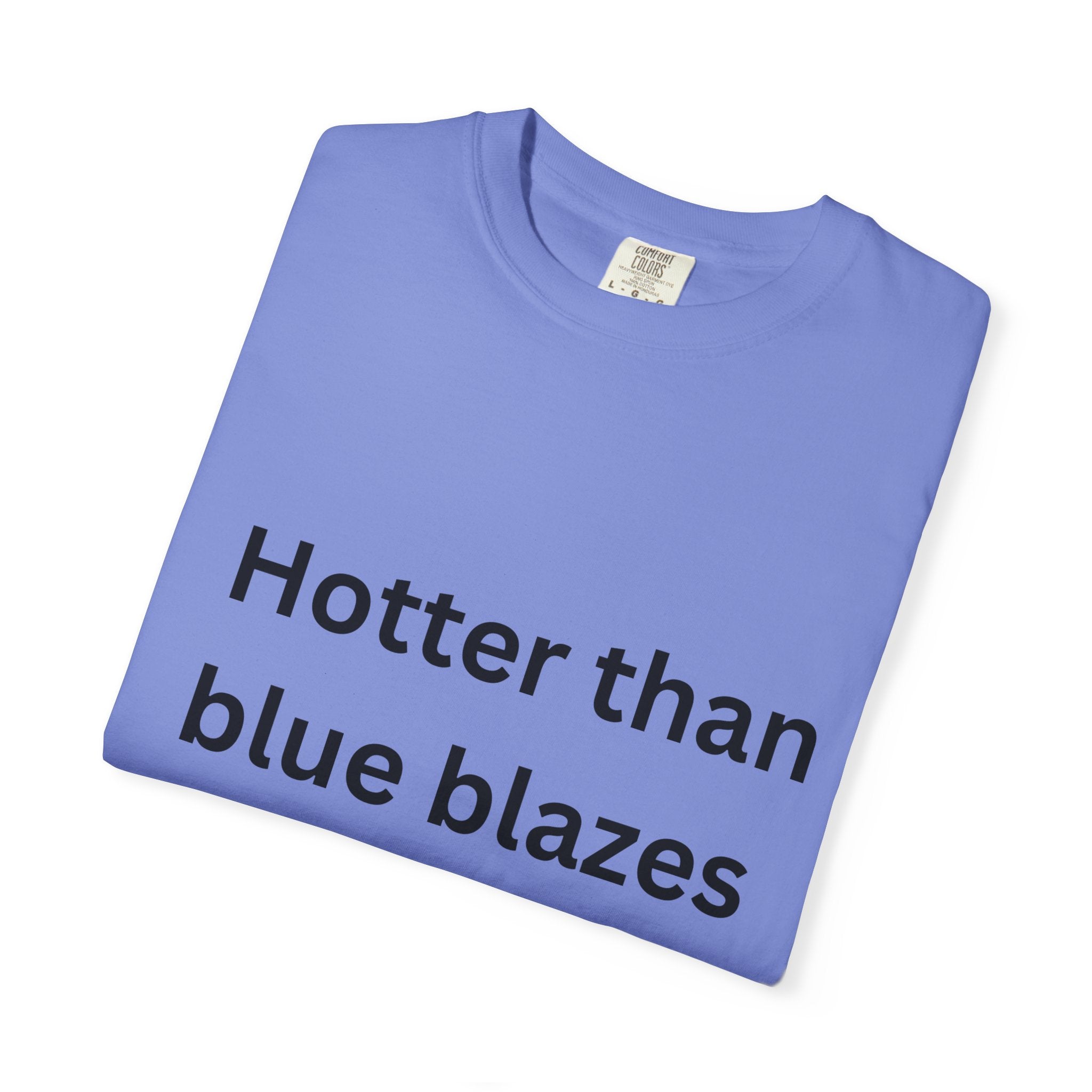 Hotter Than Blue Blazes Unisex T-Shirt - Funny Graphic Tee, Casual Wear, Gift for Friends, Summer Fashion, Humor Apparel