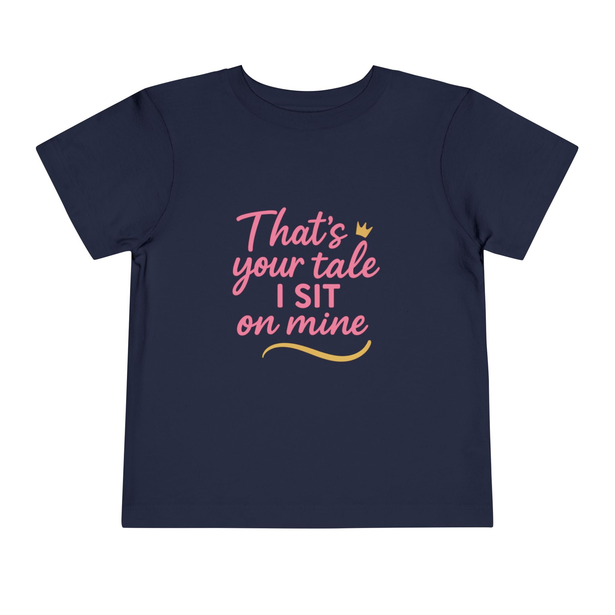 That's Your Tale I sit On Mine Toddler Short Sleeve Tee