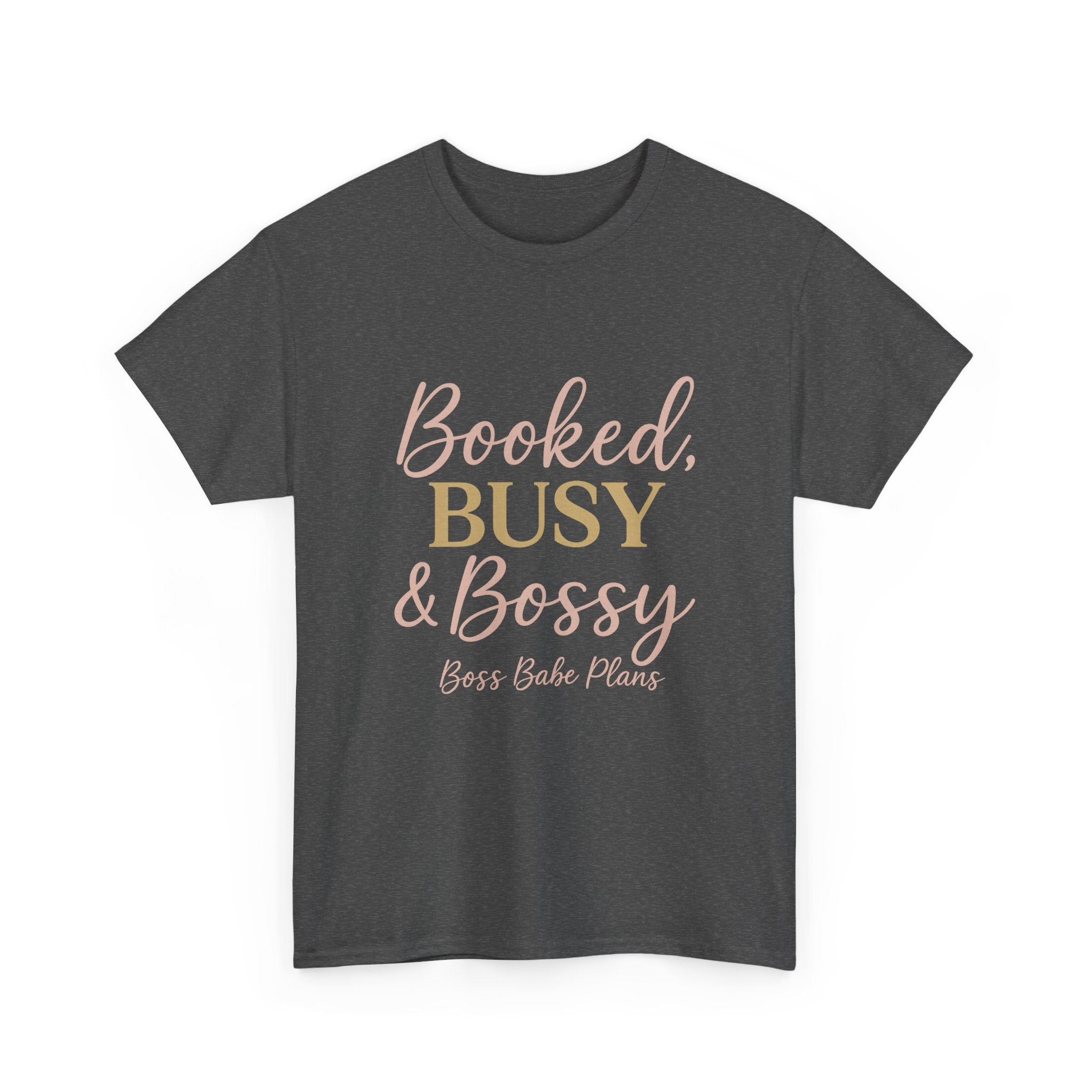 Boss Babe Plans Booked, Busy & Bossy Unisex Heavy Cotton Tee