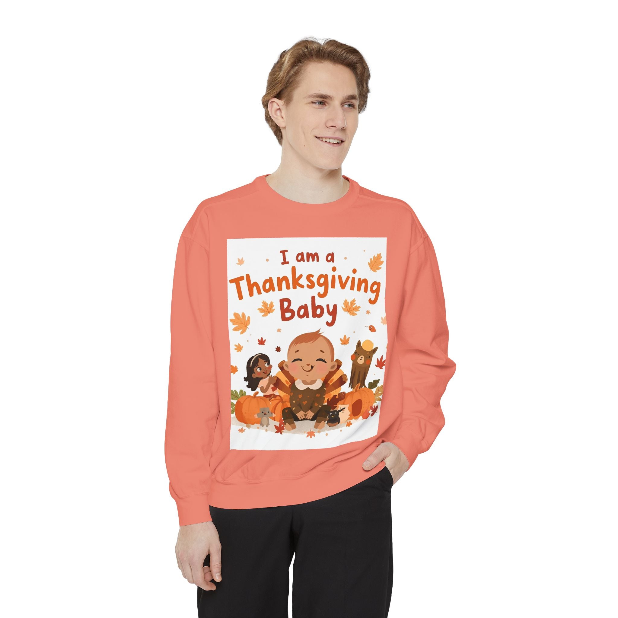 I Am A Thanksgiving Baby Unisex Garment-Dyed Sweatshirt