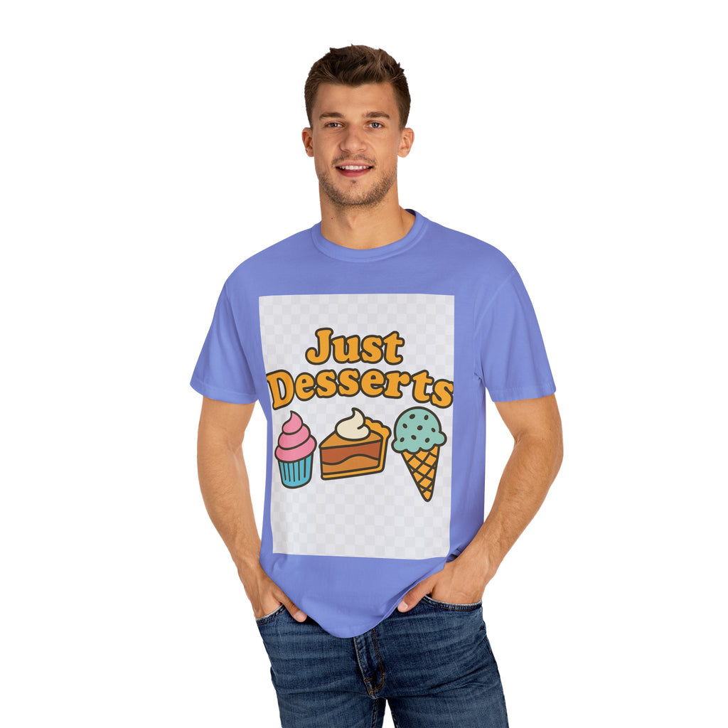 Just Desserts Unisex T-shirt - Fun and Sweet Apparel for Food Lovers