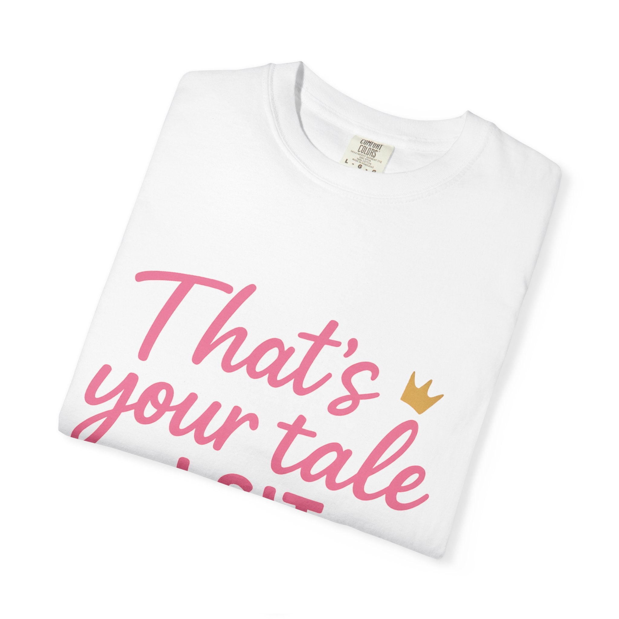 Royal Fairy Tale T-Shirt – That's Your Tale I Sit on Mine