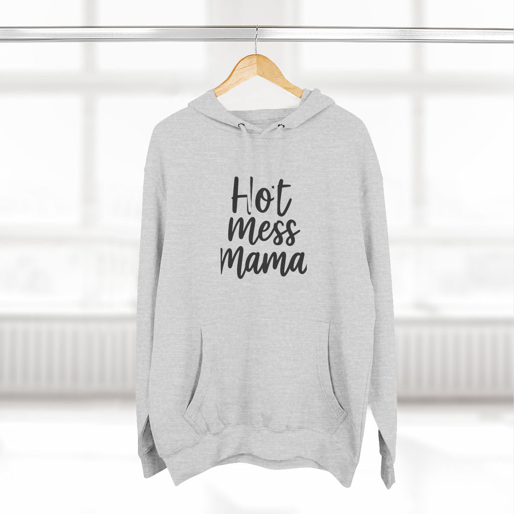 Mama Mode Hot Mess Mama Hoodie - Funny Mom Graphic Fleece Pullover