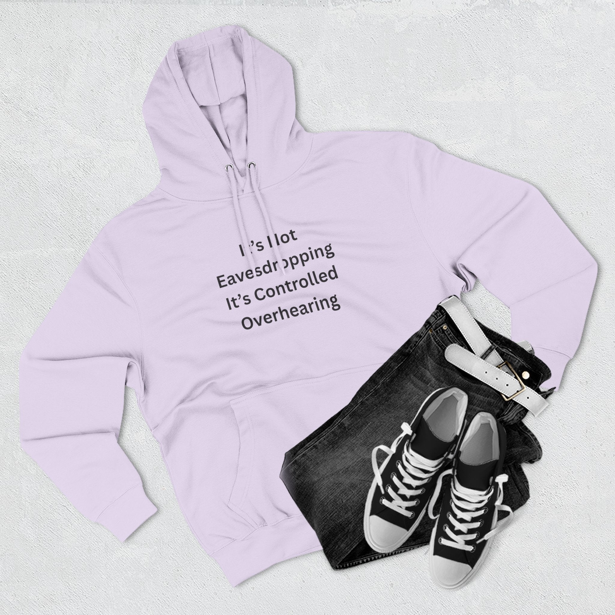 It's Not Eavesdropping, It's Controlled Overhearing Funny Three-Panel Fleece Hoodie