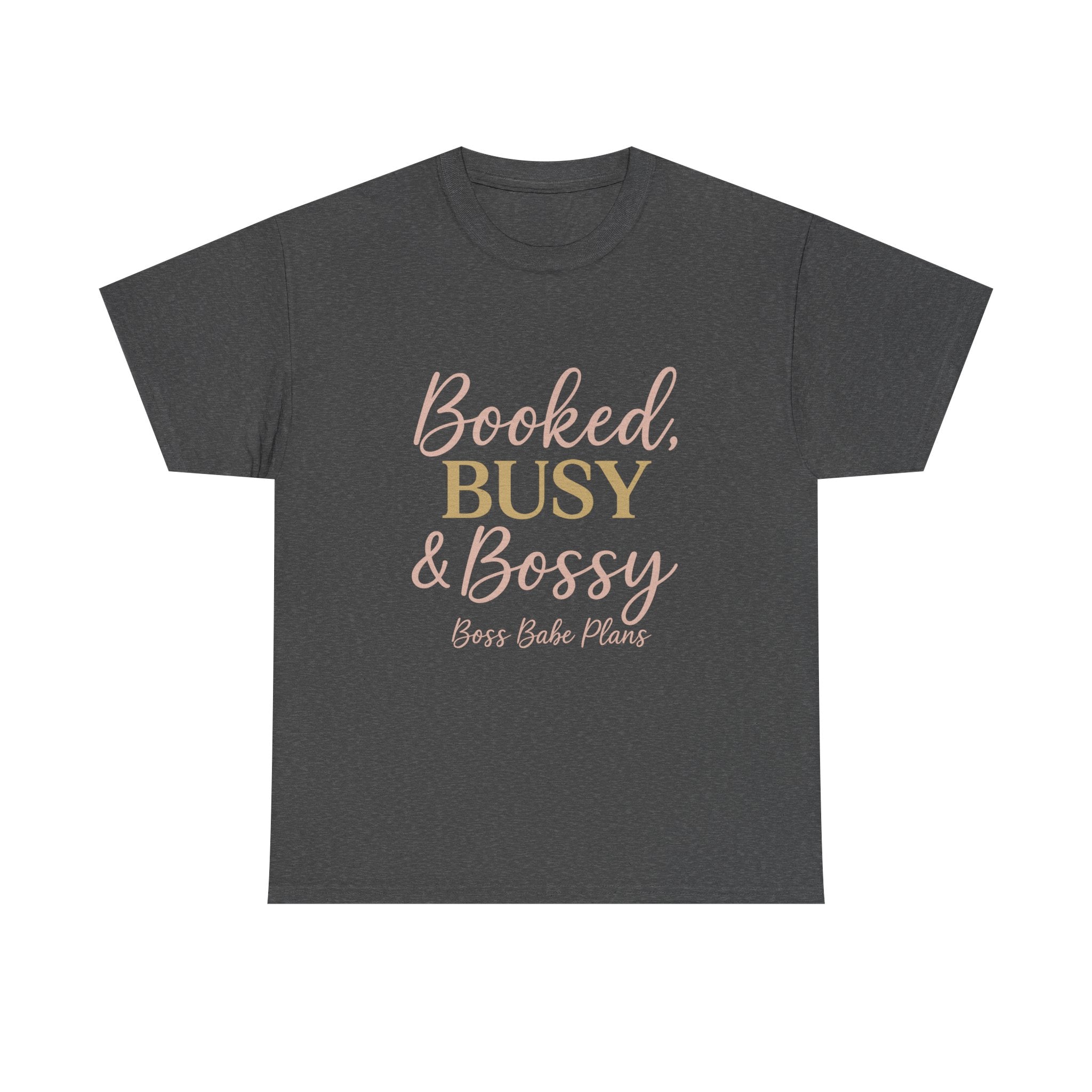 Boss Babe Plans Booked, Busy & Bossy Unisex Heavy Cotton Tee