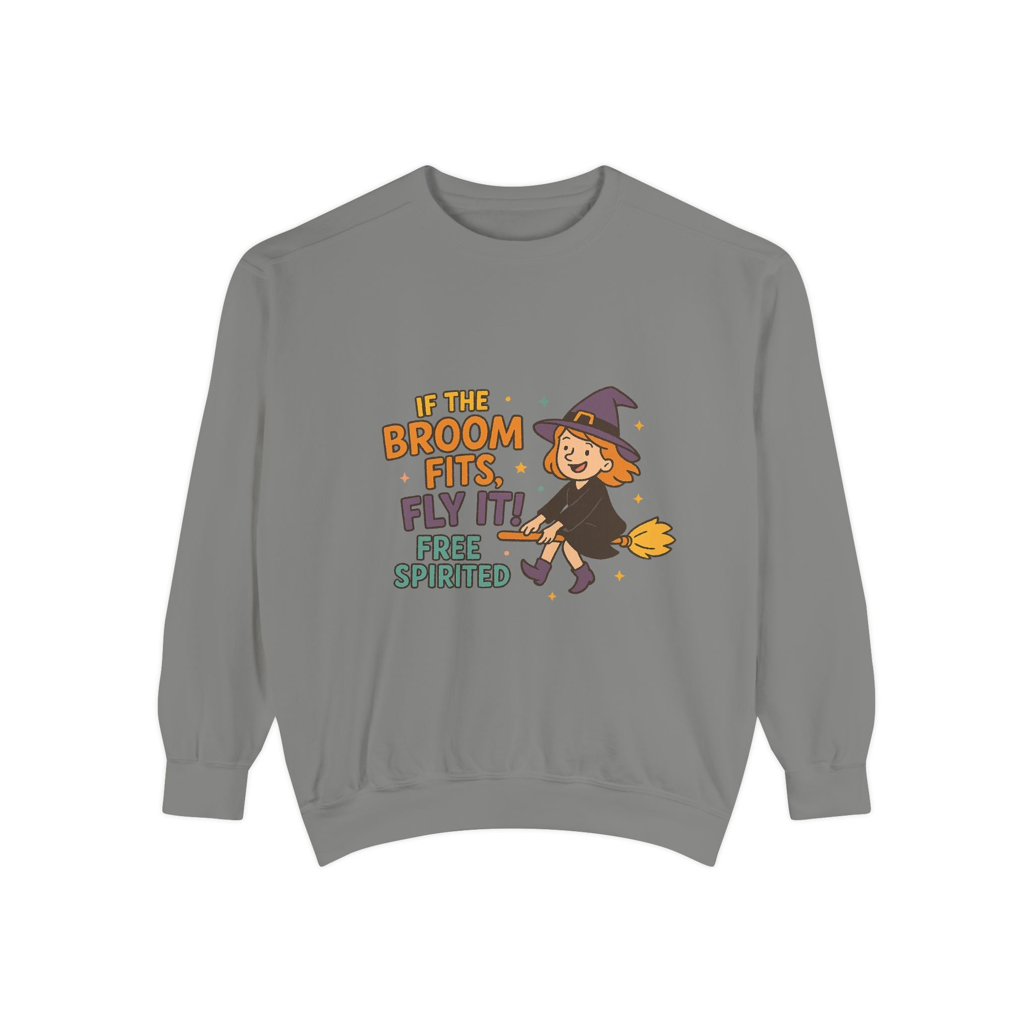 If The Broom Fits Fly It Funny Unisex Garment-Dyed Sweatshirt