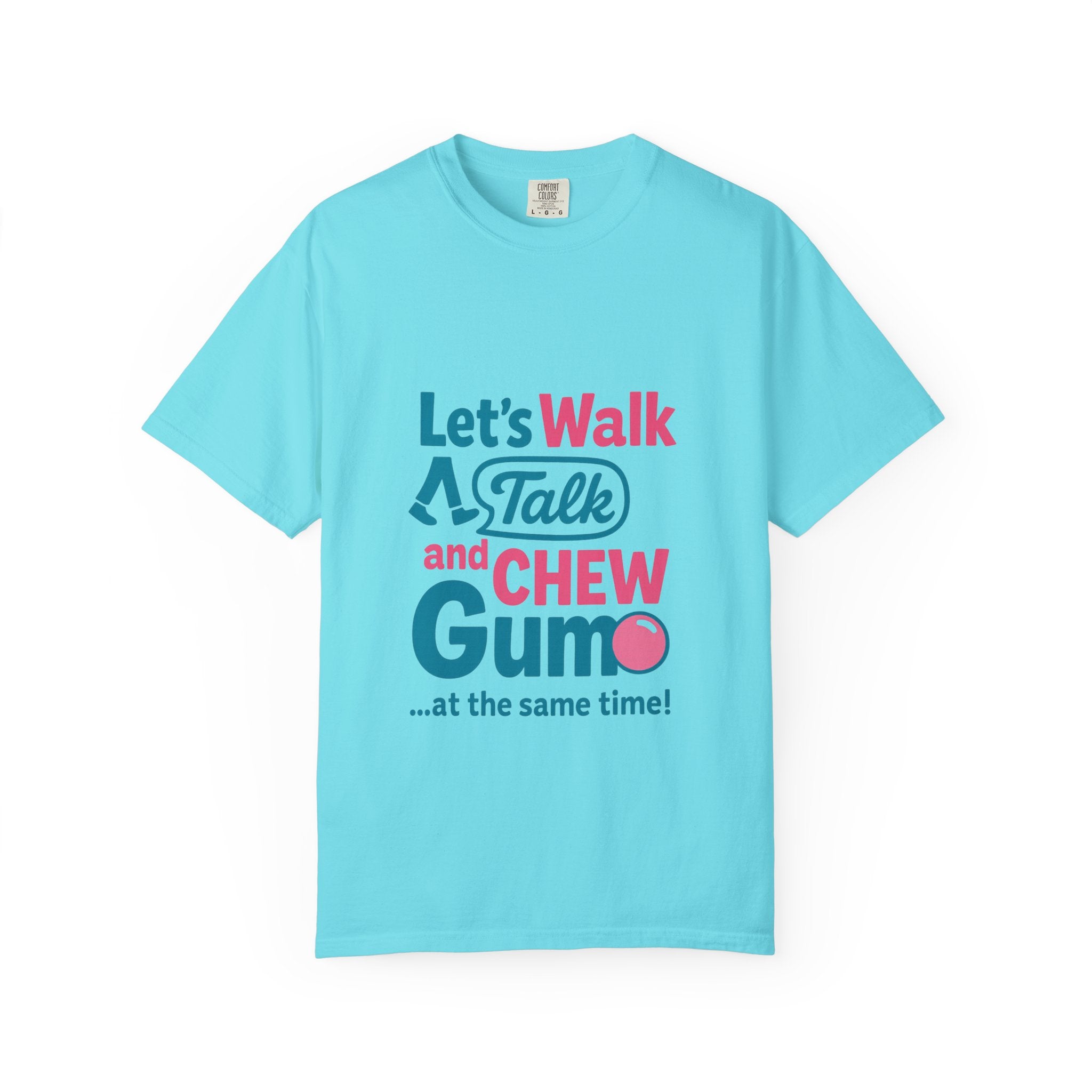 Let's Walk Talk And Chew Gum Funny/ Sarcastic T-shirt | Fun Gift for Friends, Casual Daily Wear, Birthday, Gag Gift, Conversation Starter