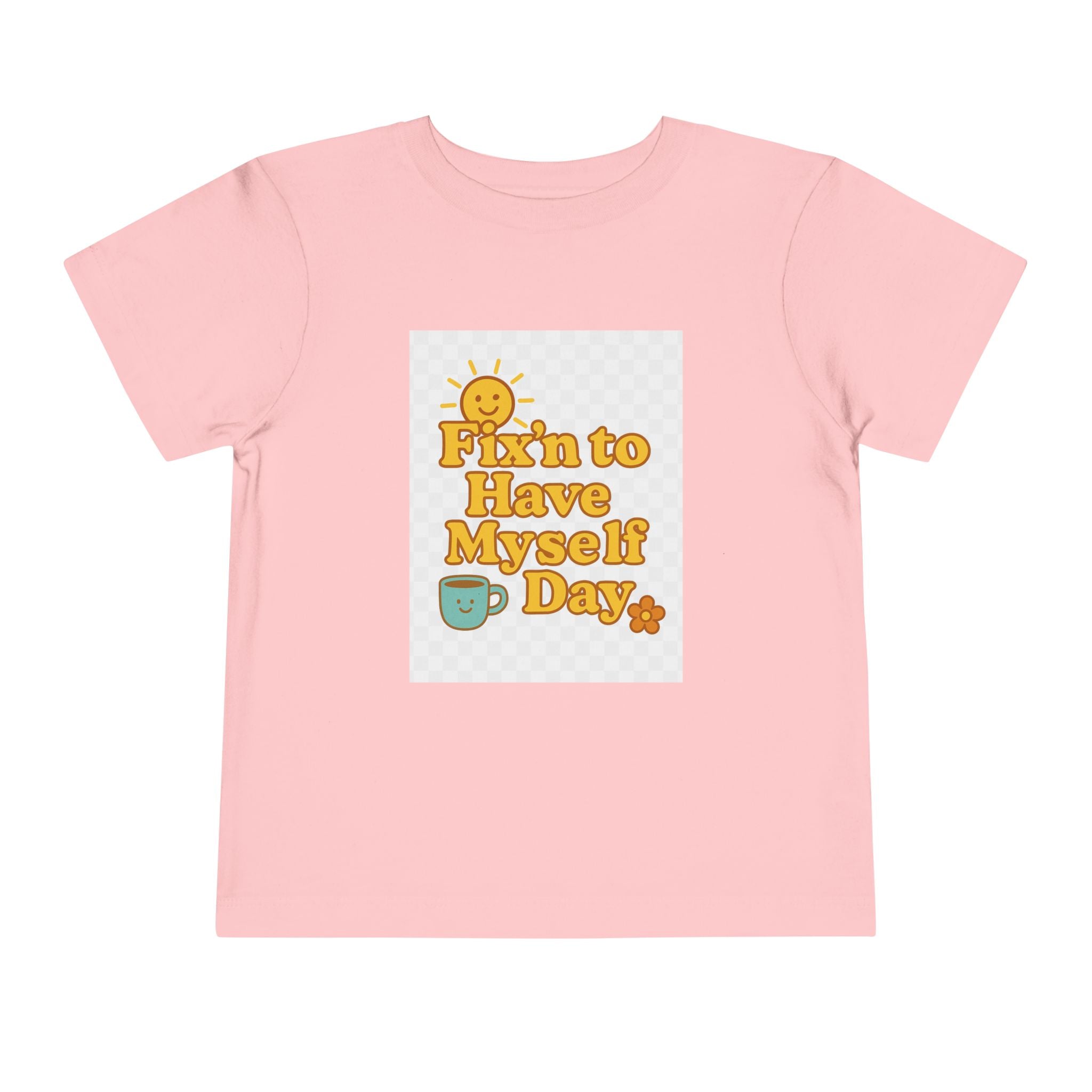 Fixin To Have Myself A Day Toddler Short Sleeve Tee