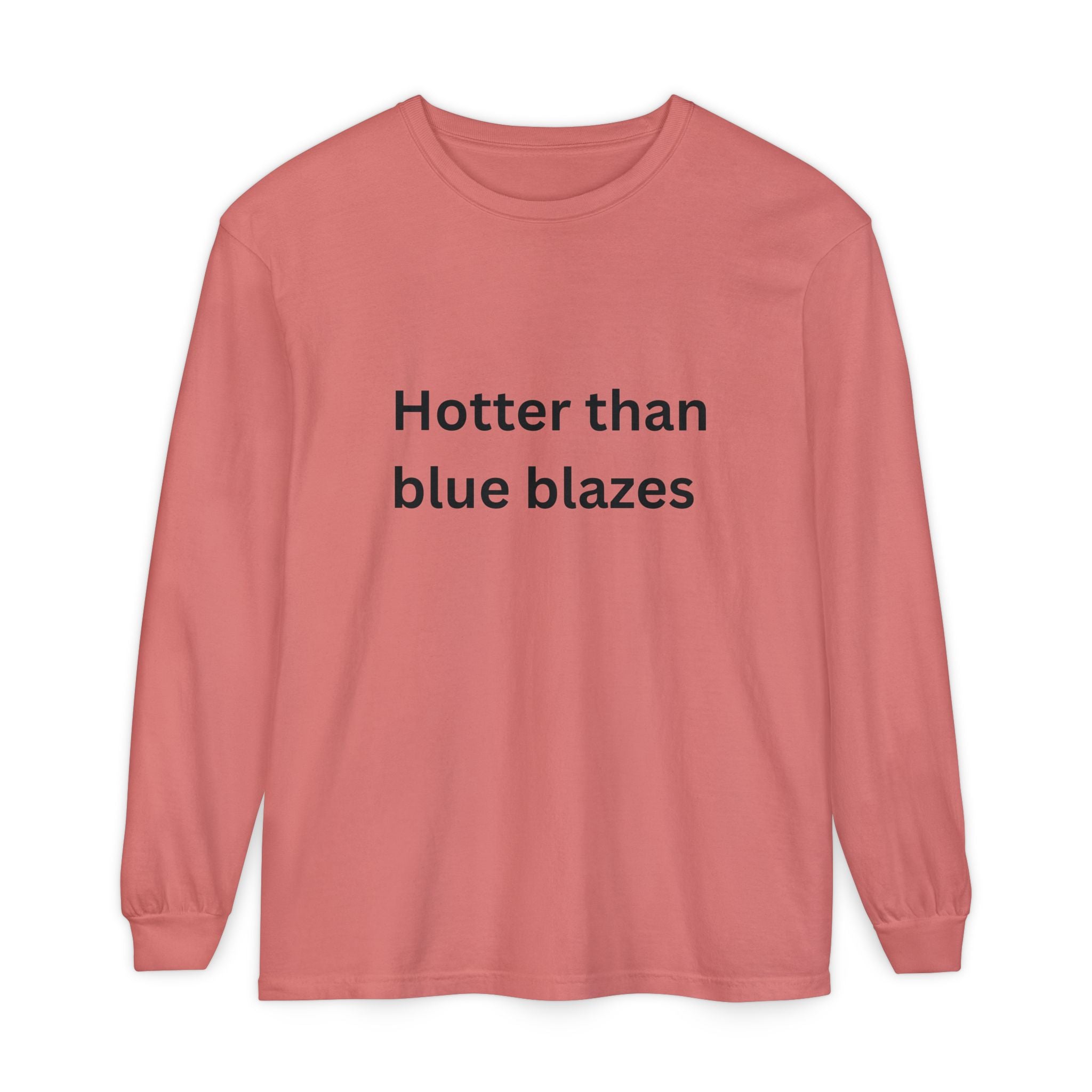 Hotter Than Blue Blazes Funny Unisex Garment-dyed Long Sleeve T-Shirt