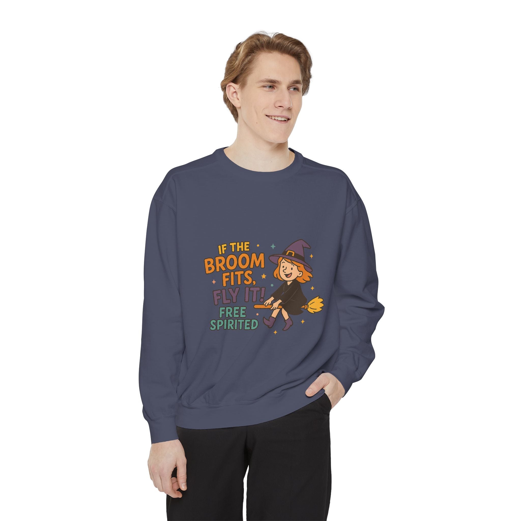 If The Broom Fits Fly It Funny Unisex Garment-Dyed Sweatshirt