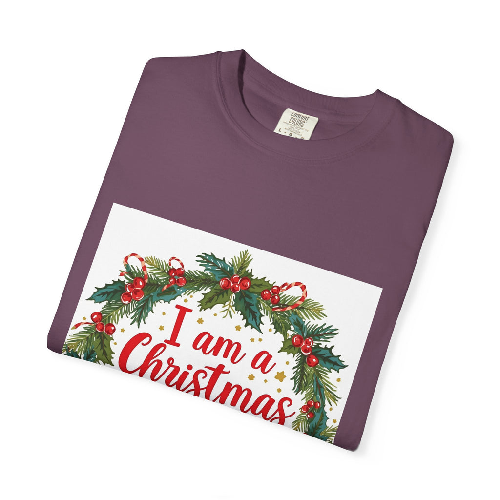 I Am A Christmas Baby Unisex Garment-Dyed T-shirt