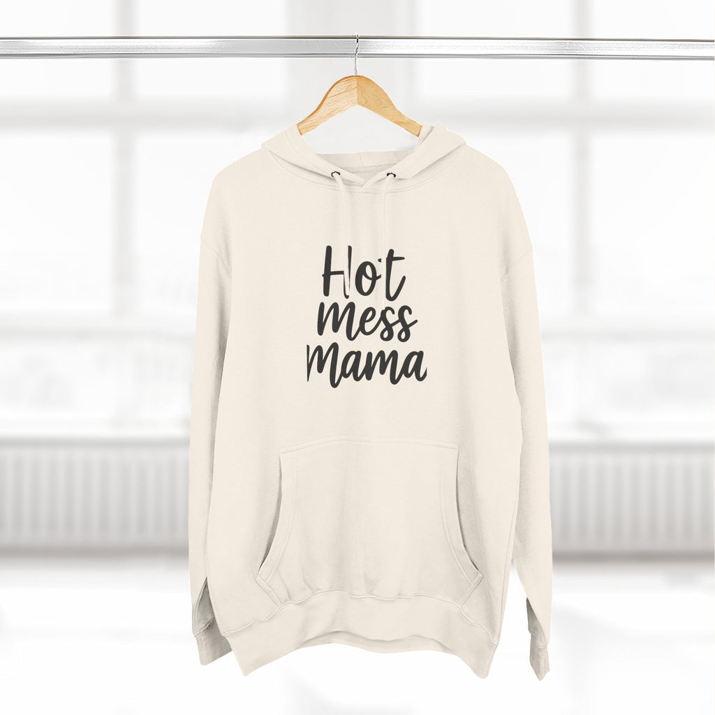 Mama Mode Hot Mess Mama Hoodie - Funny Mom Graphic Fleece Pullover