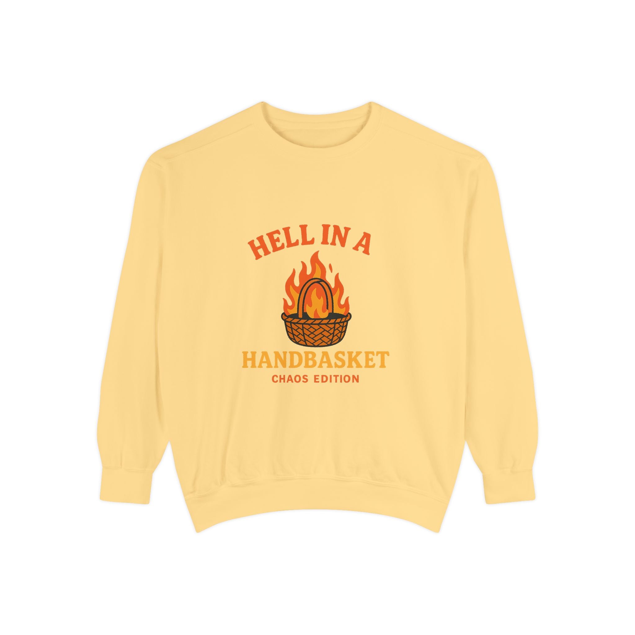 Hell In A Handbasket Funny Unisex Garment-Dyed Sweatshirt