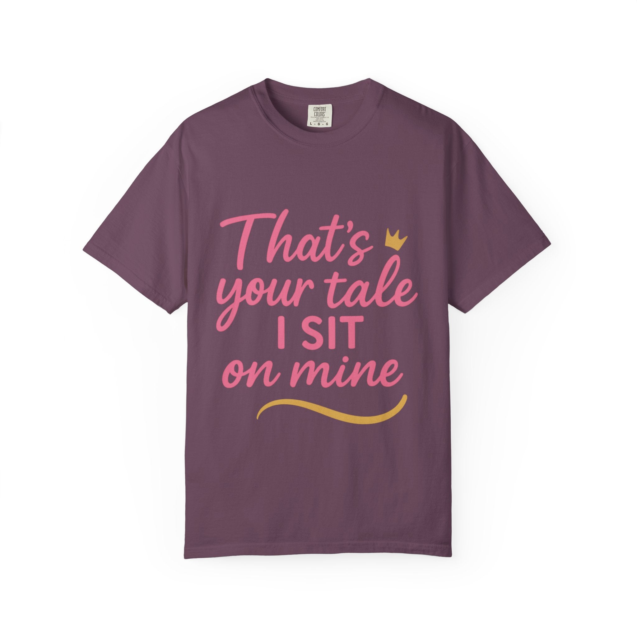 Royal Fairy Tale T-Shirt – That's Your Tale I Sit on Mine