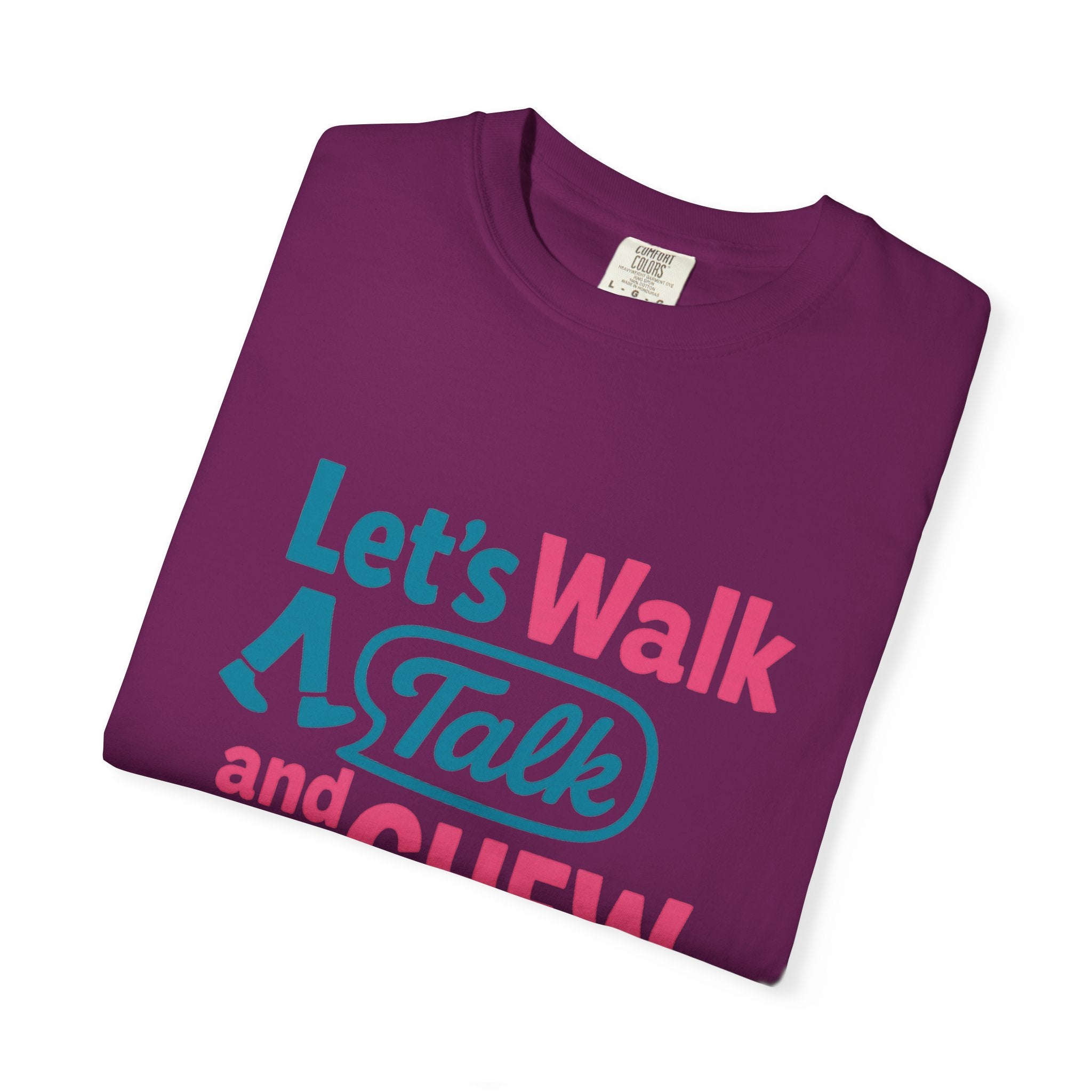 Let's Walk Talk And Chew Gum Funny/ Sarcastic Unisex Garment-Dyed T-shirt