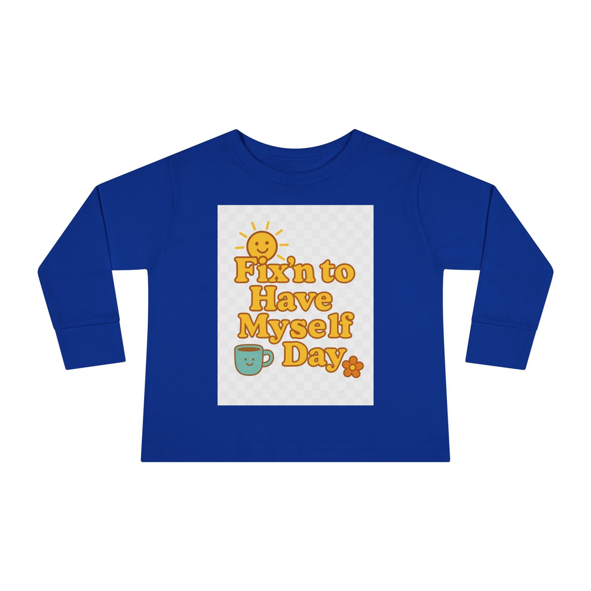 Fixin' to Have Myself Day Toddler Long Sleeve Tee