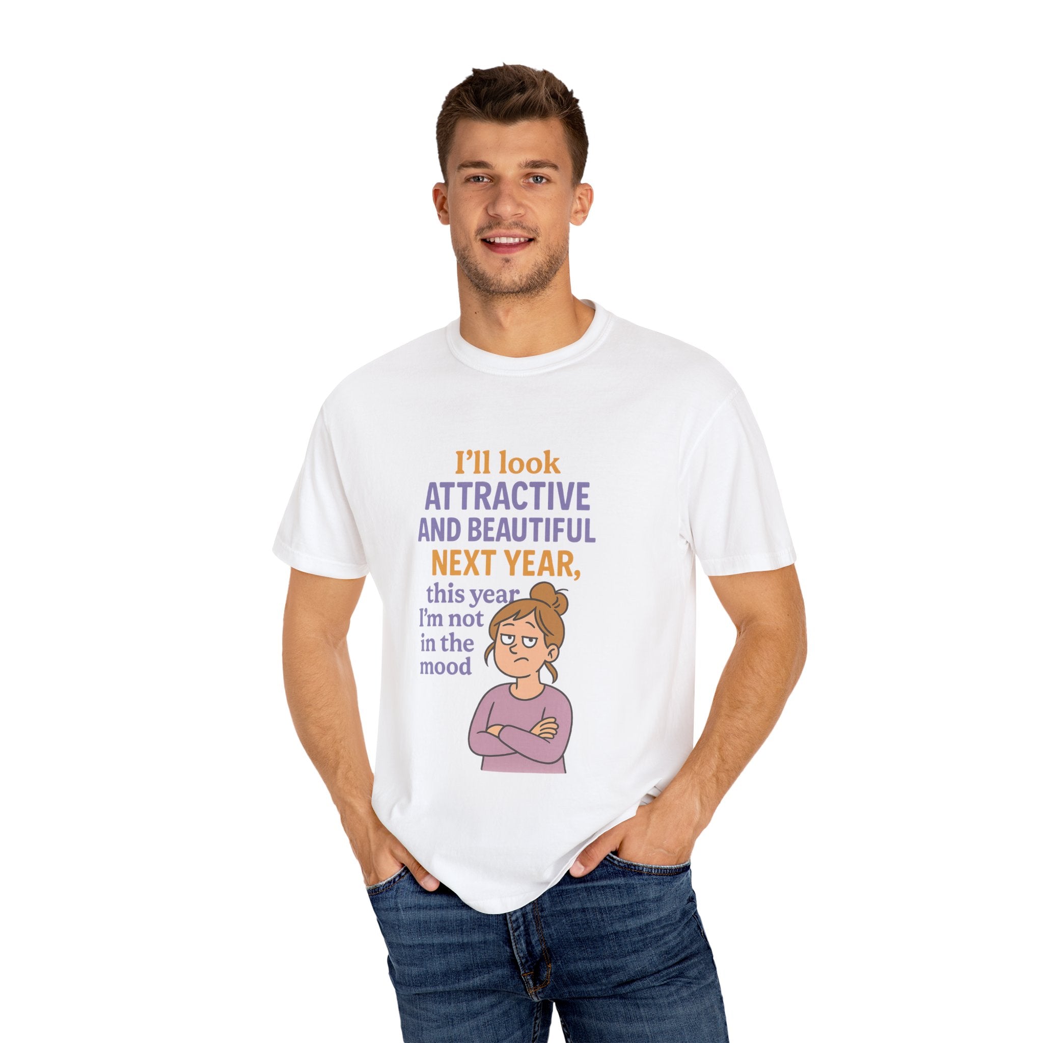 Humorous Unisex T-Shirt: 'I'll Look Attractive Next Year'