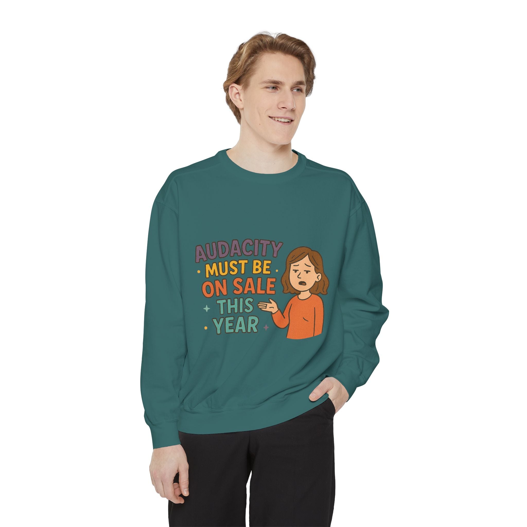 Audacity Must Be On Sale This Year Funny/ Sarcastic Unisex Garment-Dyed Sweatshirt