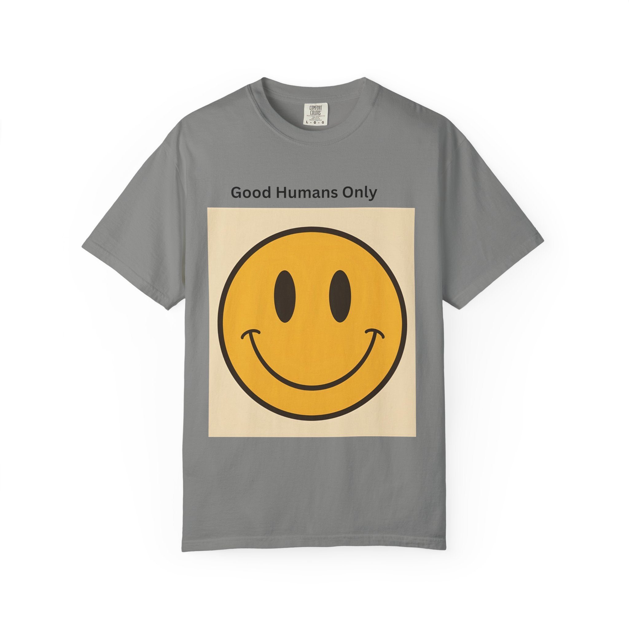 Smiley Face Good Humans Only T-Shirt, Unisex Smiley Tee, Cute Graphic Shirt, Casual Wear, Gift for Friends, Positive Vibes Clothing