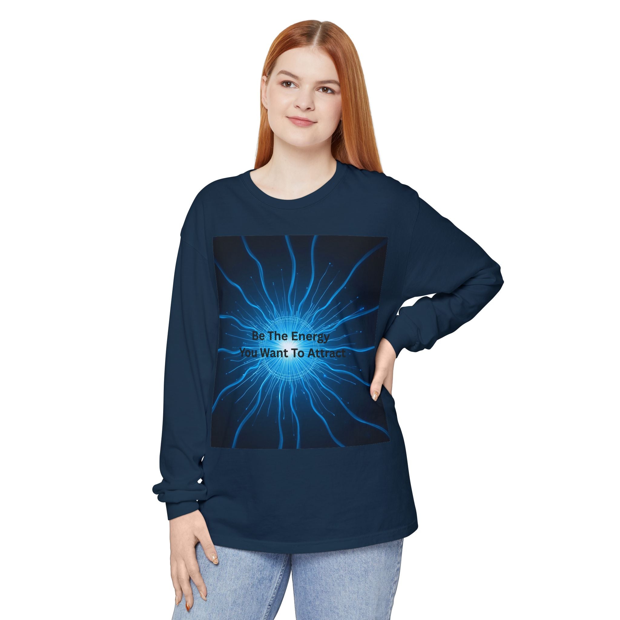 Be The Energy You Want To Attract Unisex Garment-dyed Long Sleeve T-Shirt