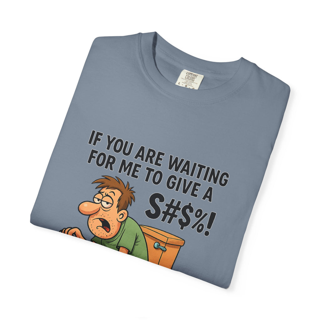 If You Are Waiting For Me To Give A Shit Funny/ Sarcastic Humorous Unisex T-Shirt with Funny Quote, Gift for Men and Women, Casual Wear, Birthday Gift, Party Shirt, Humor Tee