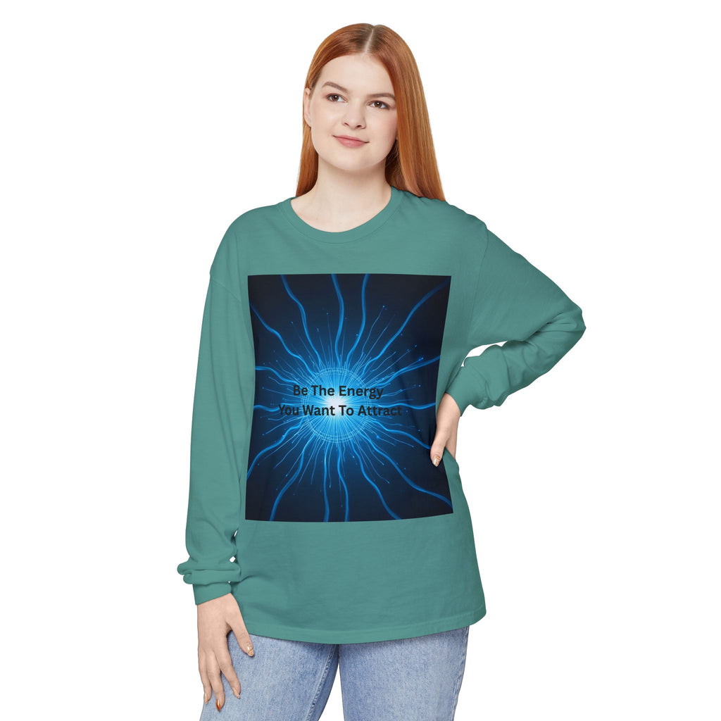 Be The Energy You Want To Attract Unisex Garment-dyed Long Sleeve T-Shirt