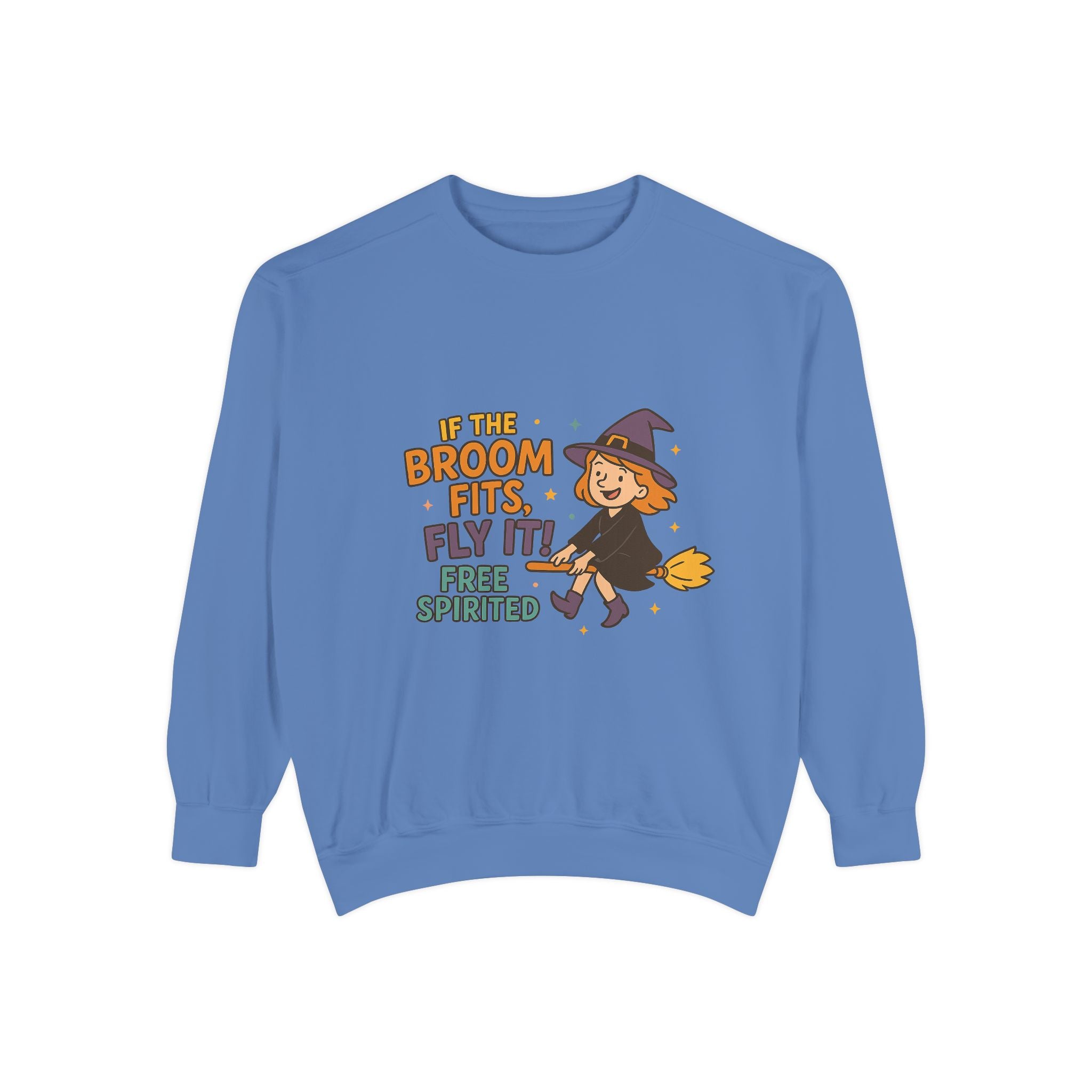 If The Broom Fits Fly It Funny Unisex Garment-Dyed Sweatshirt