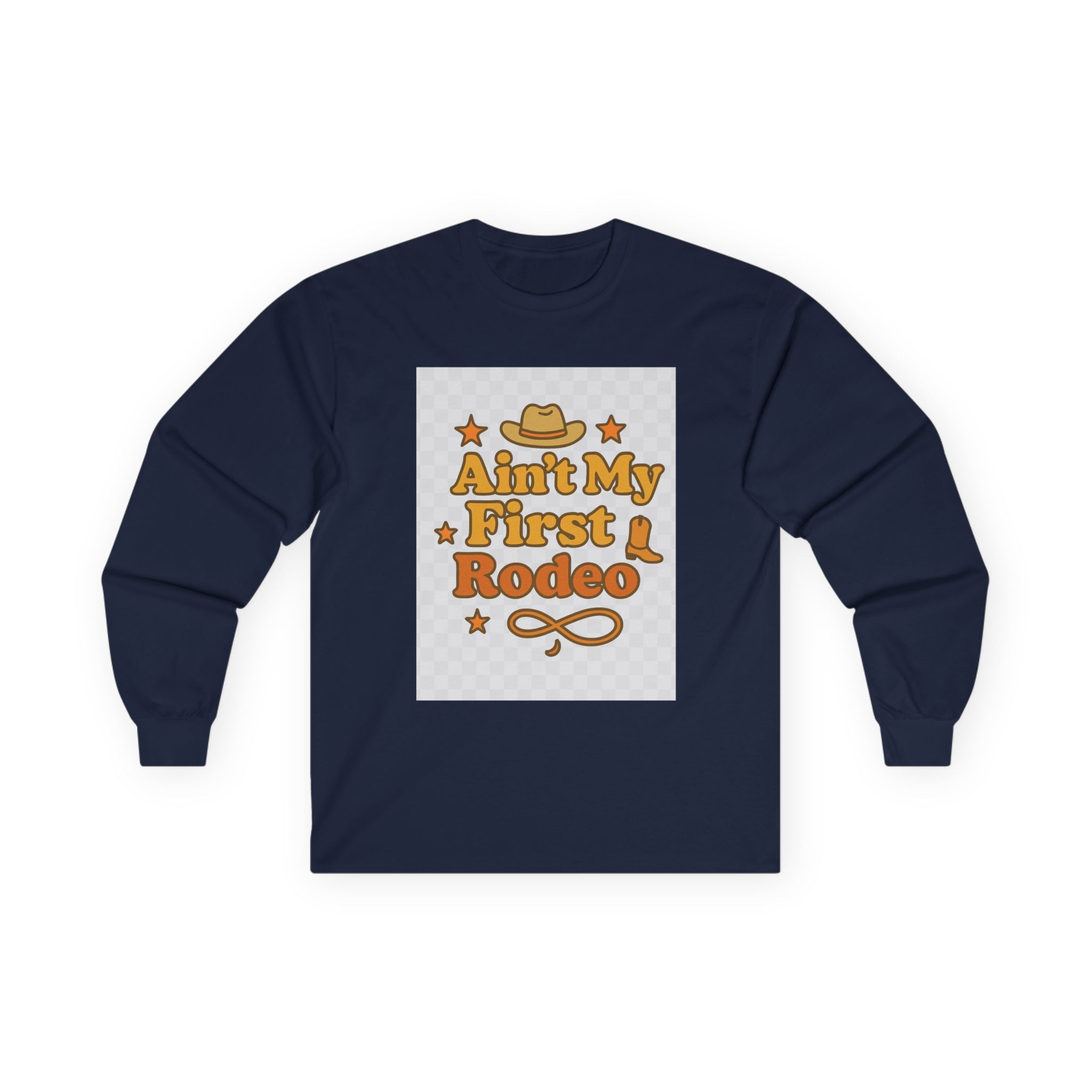 Ain't My First Rodeo Long Sleeve Tee - Ain't My First Rodeo
