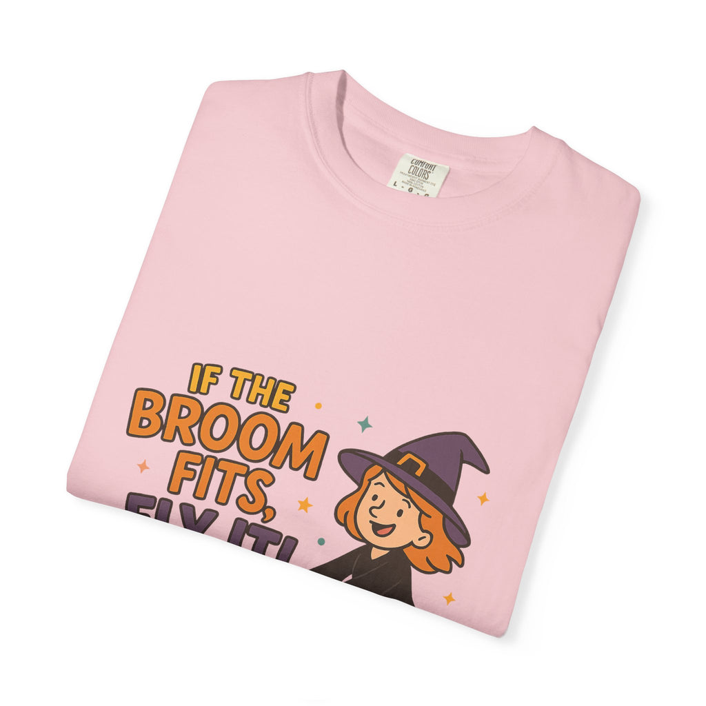 If The Broom Fits Fly It Funny Unisex Garment-Dyed T-shirt