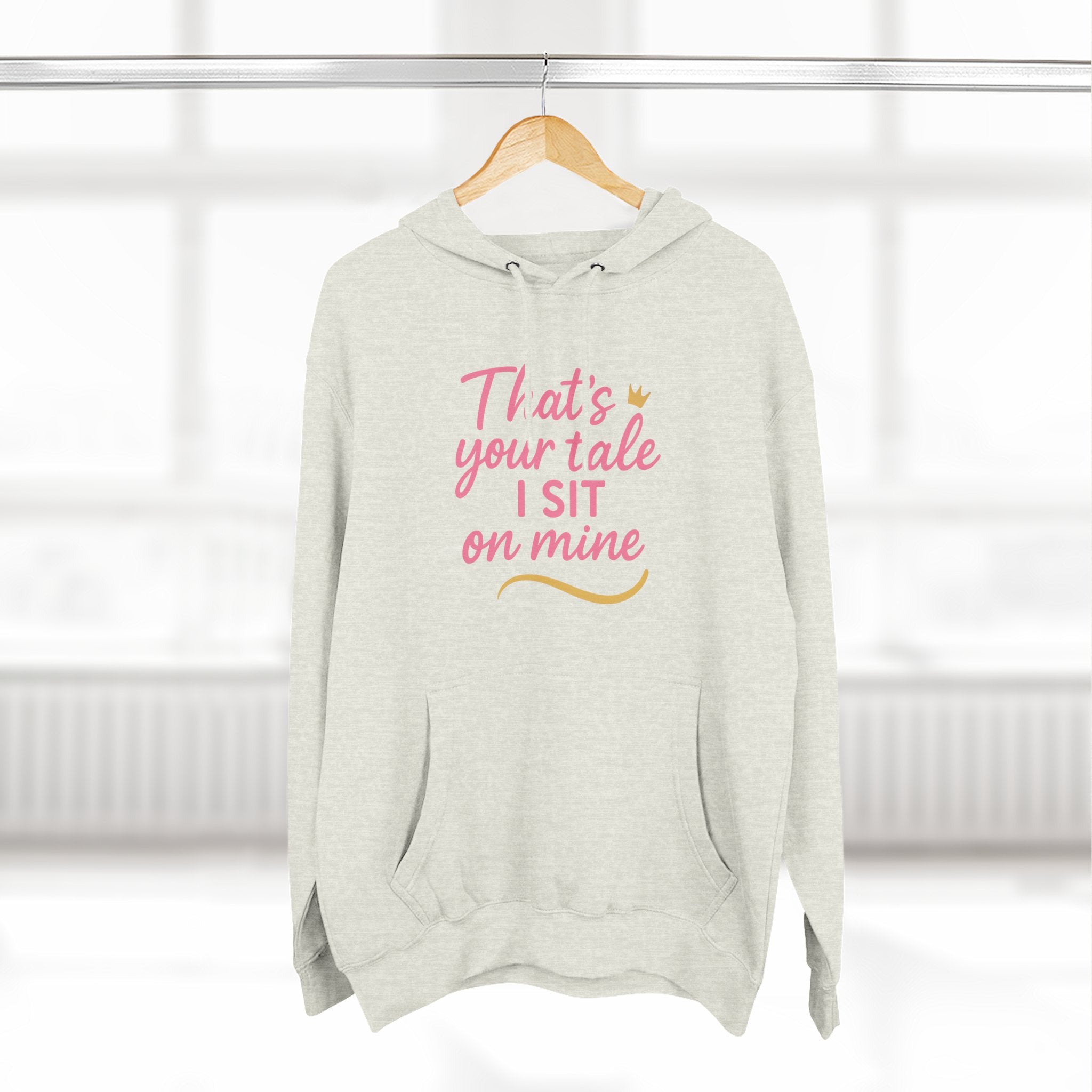 Charming Quote Fleece Hoodie: "That's Your Tale, I Sit on Mine"