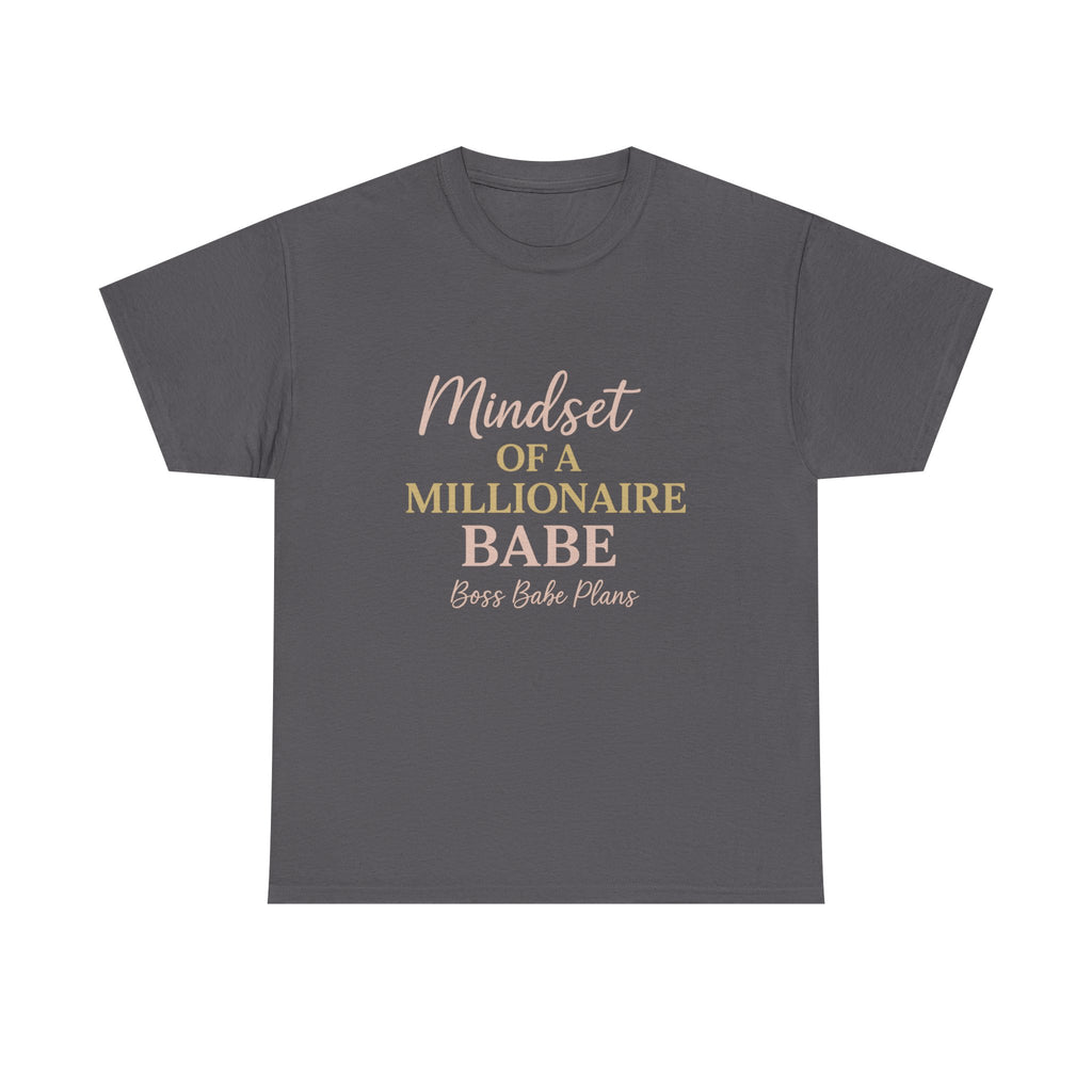 Boss Babe Plans Mindset of a Millionaire Babe Tee