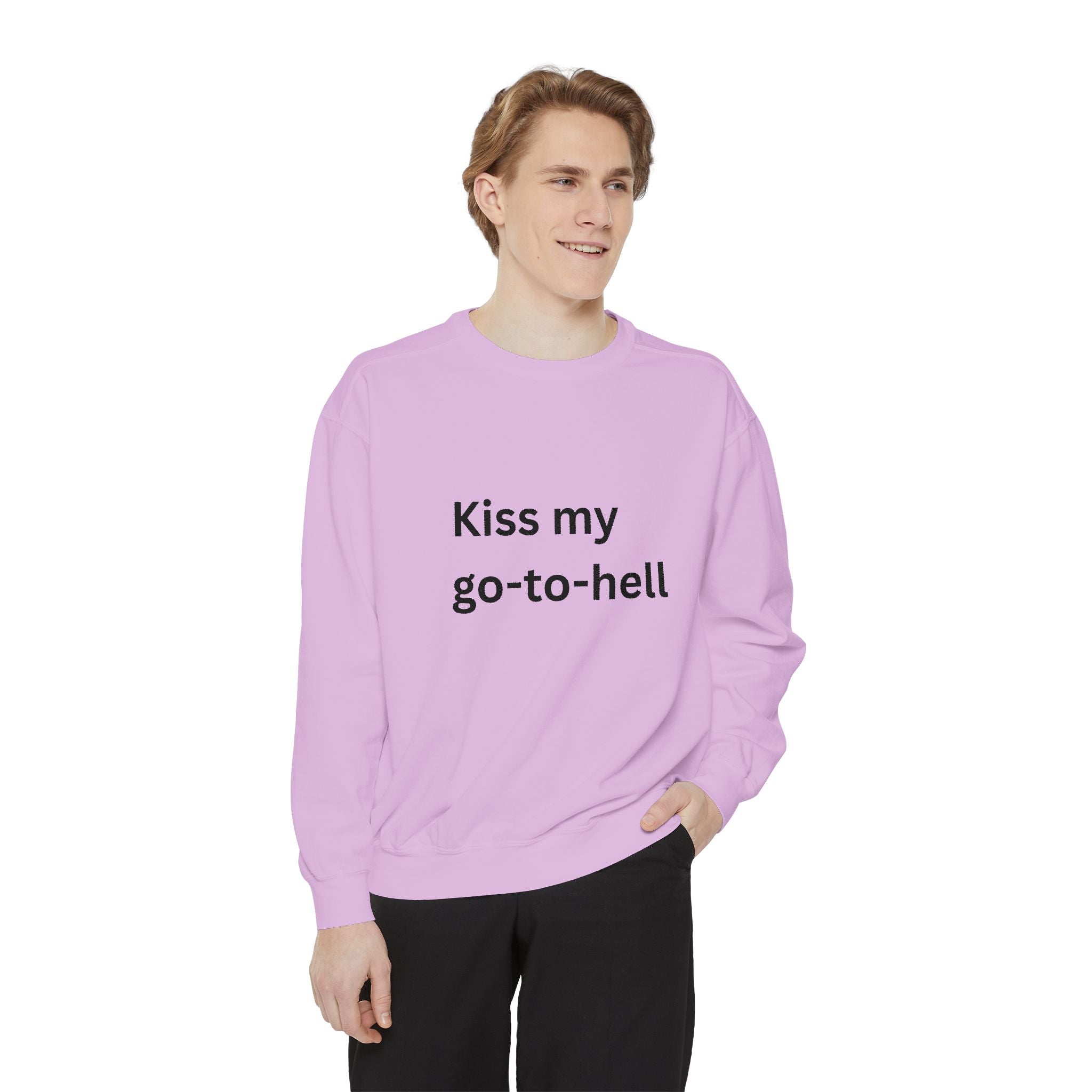 Kiss My Go To Hell Unisex Garment-Dyed Sweatshirt