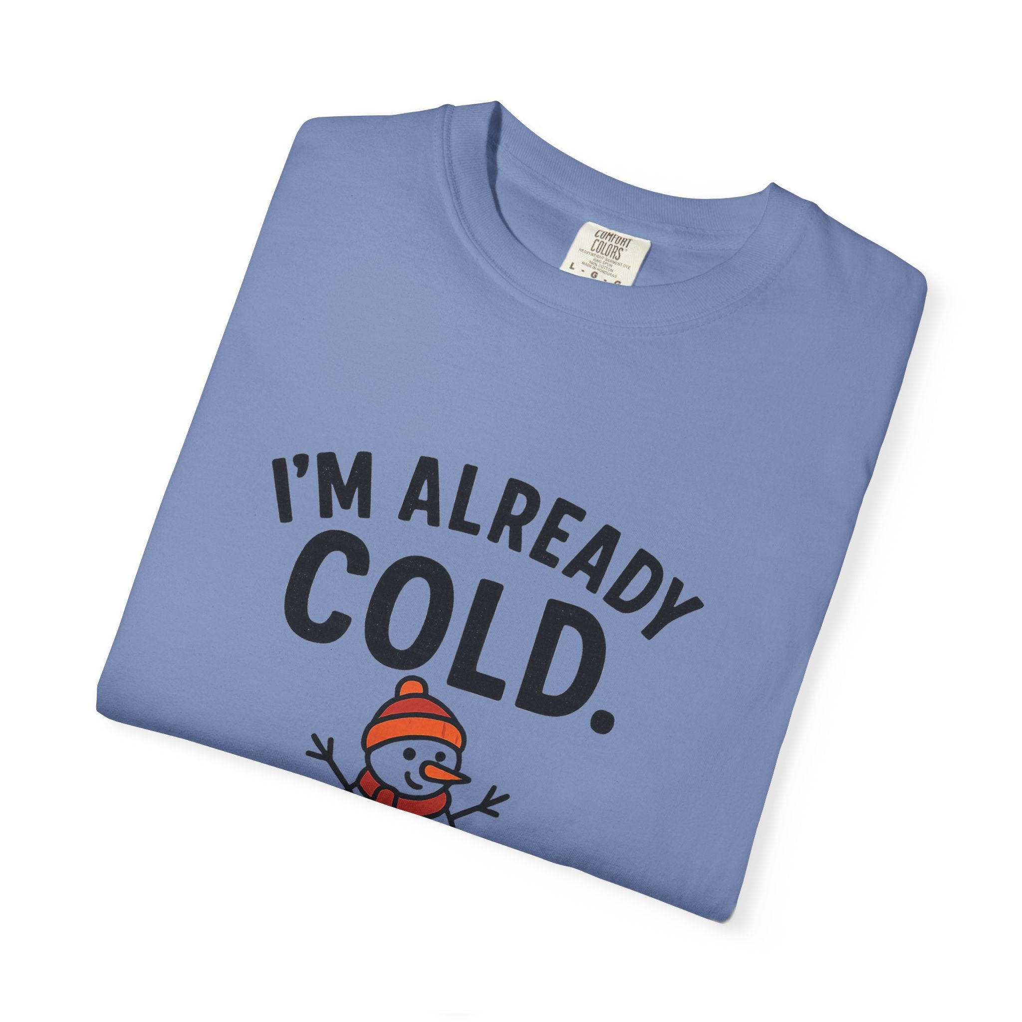 I'm Already Cold Funny Winter T-Shirt for Cold Weather Lovers