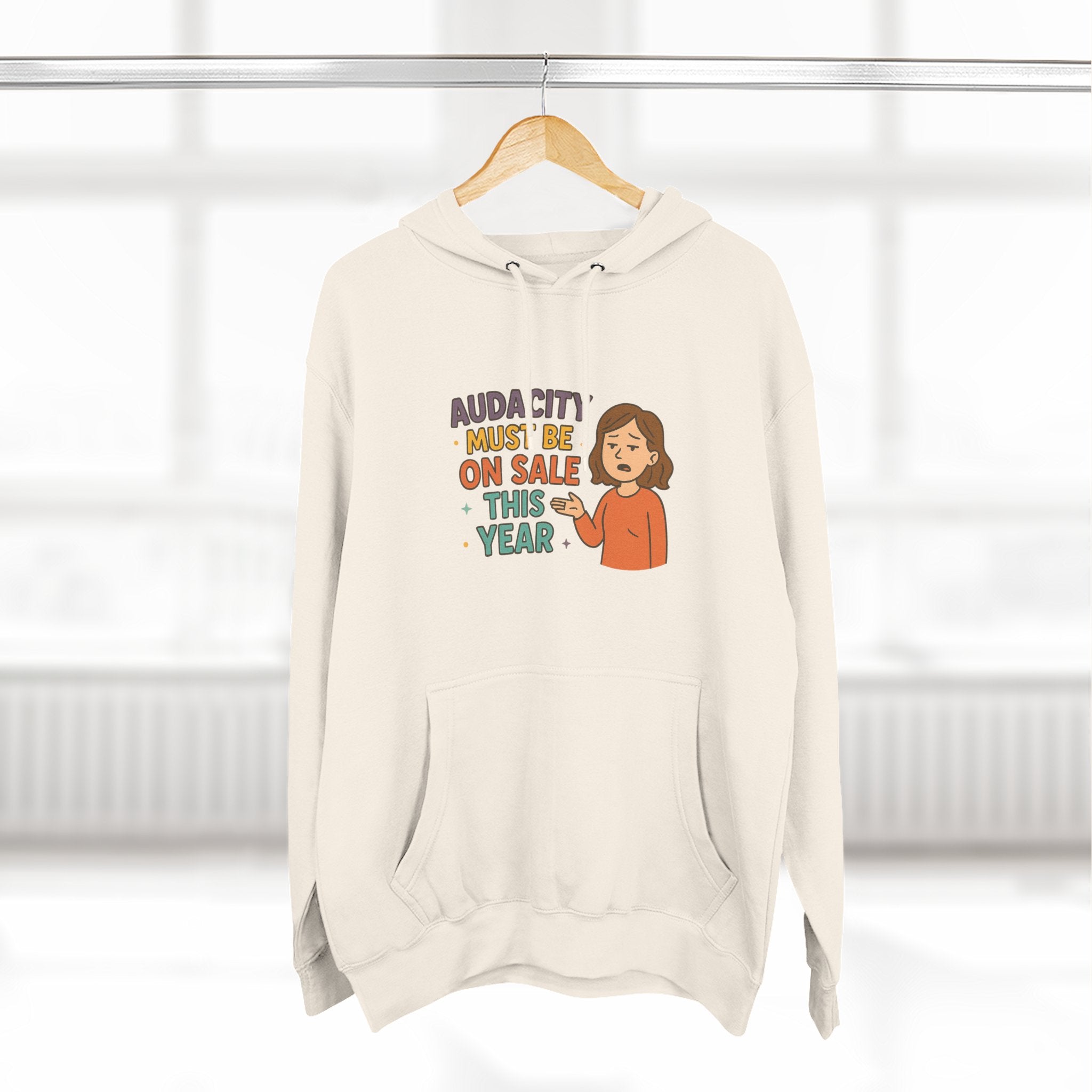 Audacity Must Be On Sale This Year Funny Three-Panel Fleece Hoodie