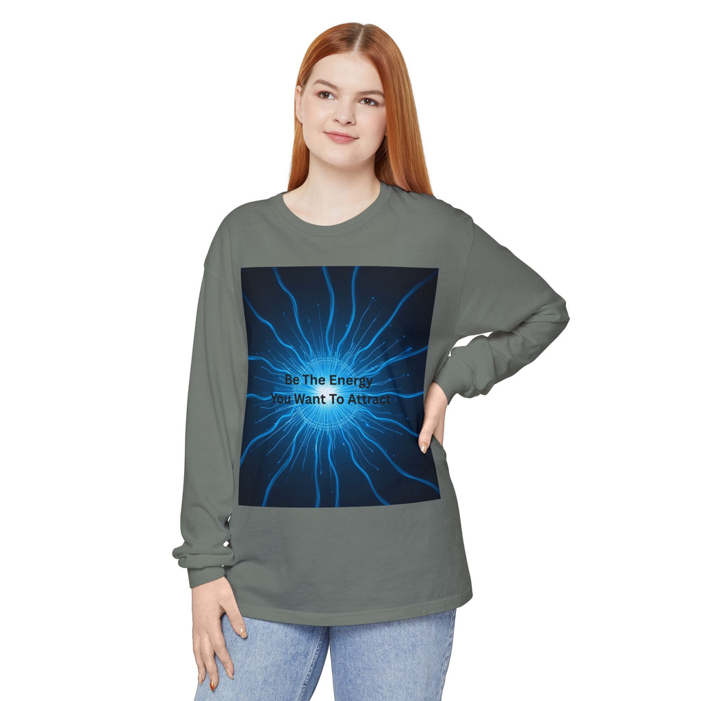 Be The Energy You Want To Attract Unisex Garment-dyed Long Sleeve T-Shirt