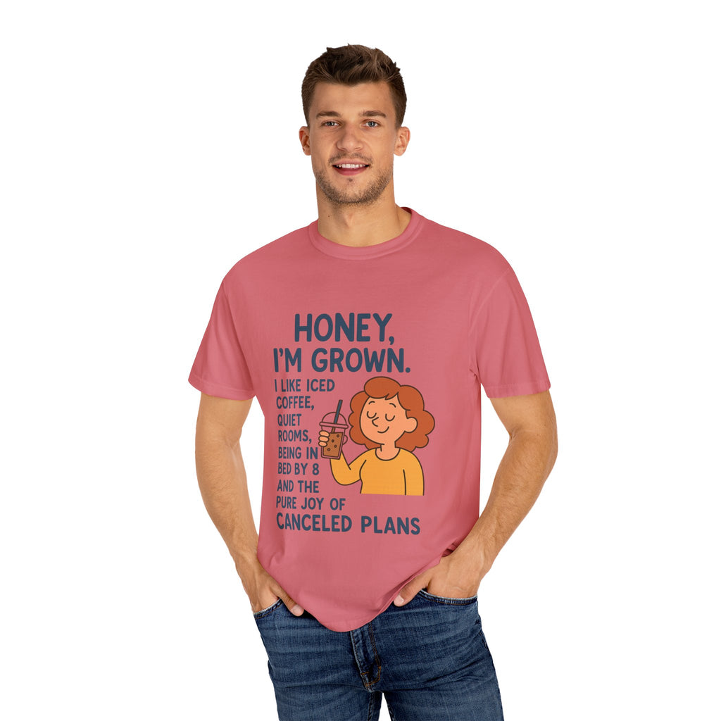 Honey, I'm Grown! Unisex Garment-Dyed T-shirt