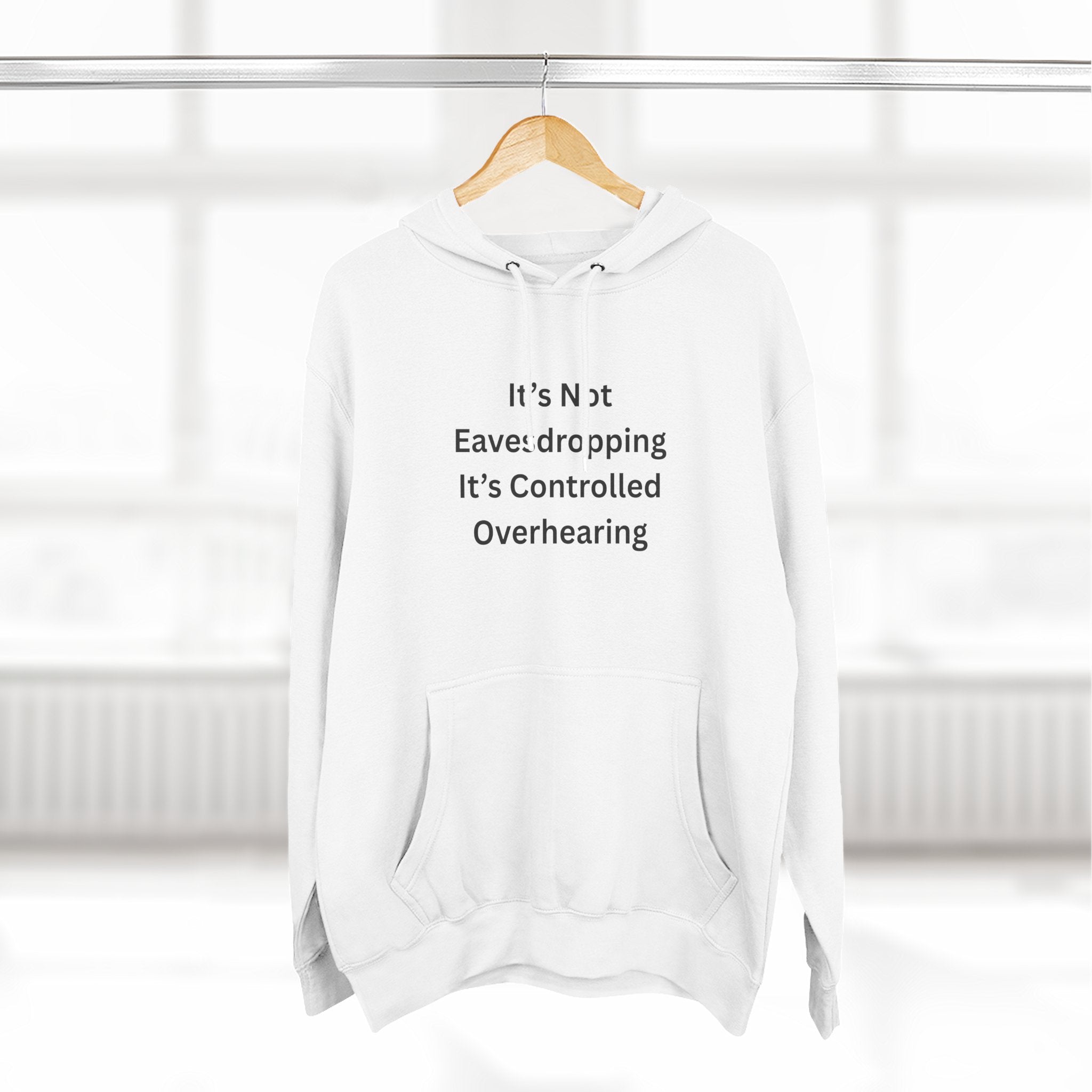 It's Not Eavesdropping, It's Controlled Overhearing Funny Three-Panel Fleece Hoodie