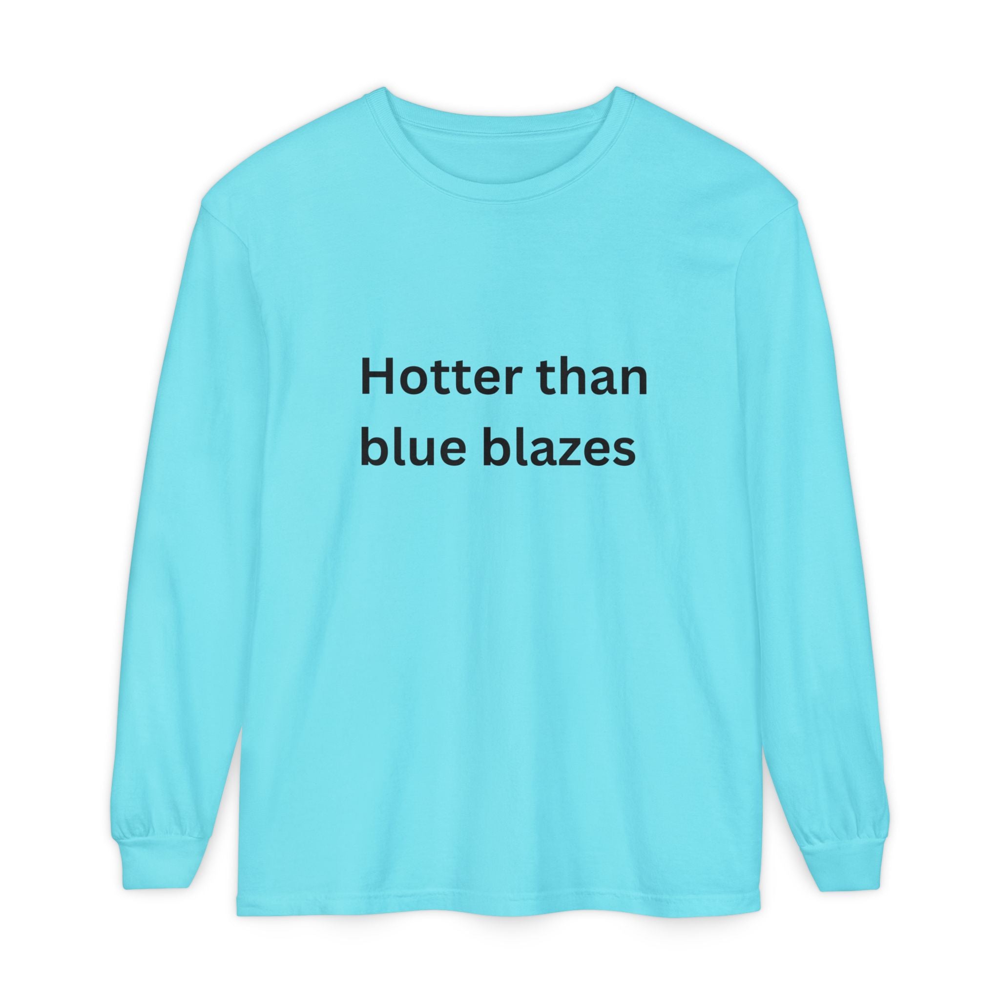 Hotter Than Blue Blazes Funny Unisex Garment-dyed Long Sleeve T-Shirt