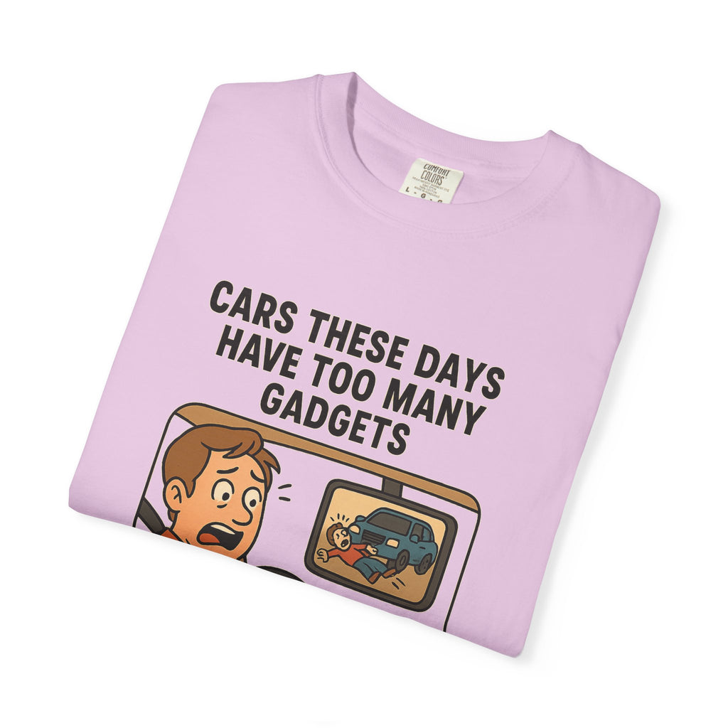 Humorous Unisex T-Shirt: "Cars These Days Have Too Many Gadgets"